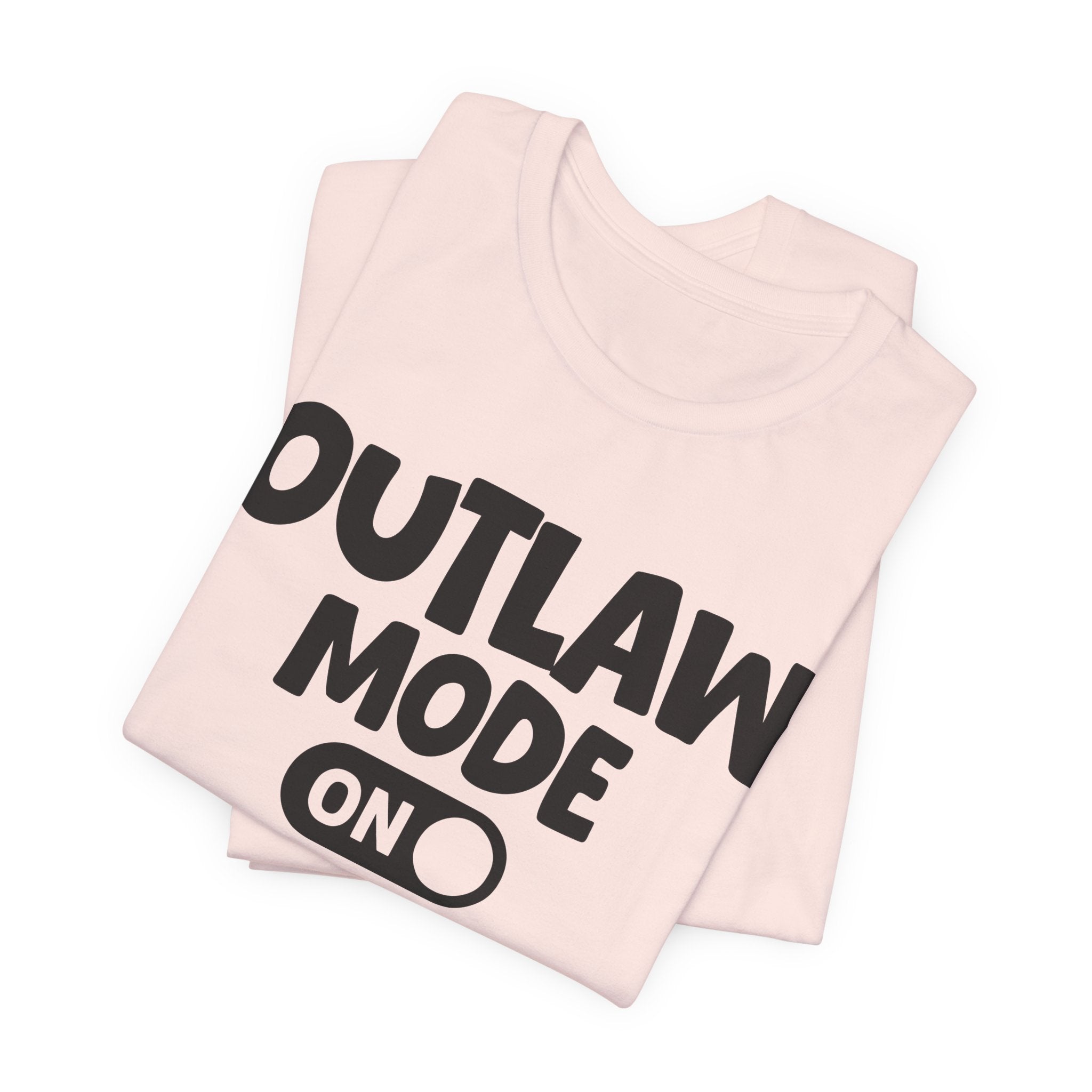 Outlaw Mode On — Motivational Positive Graphic Tee