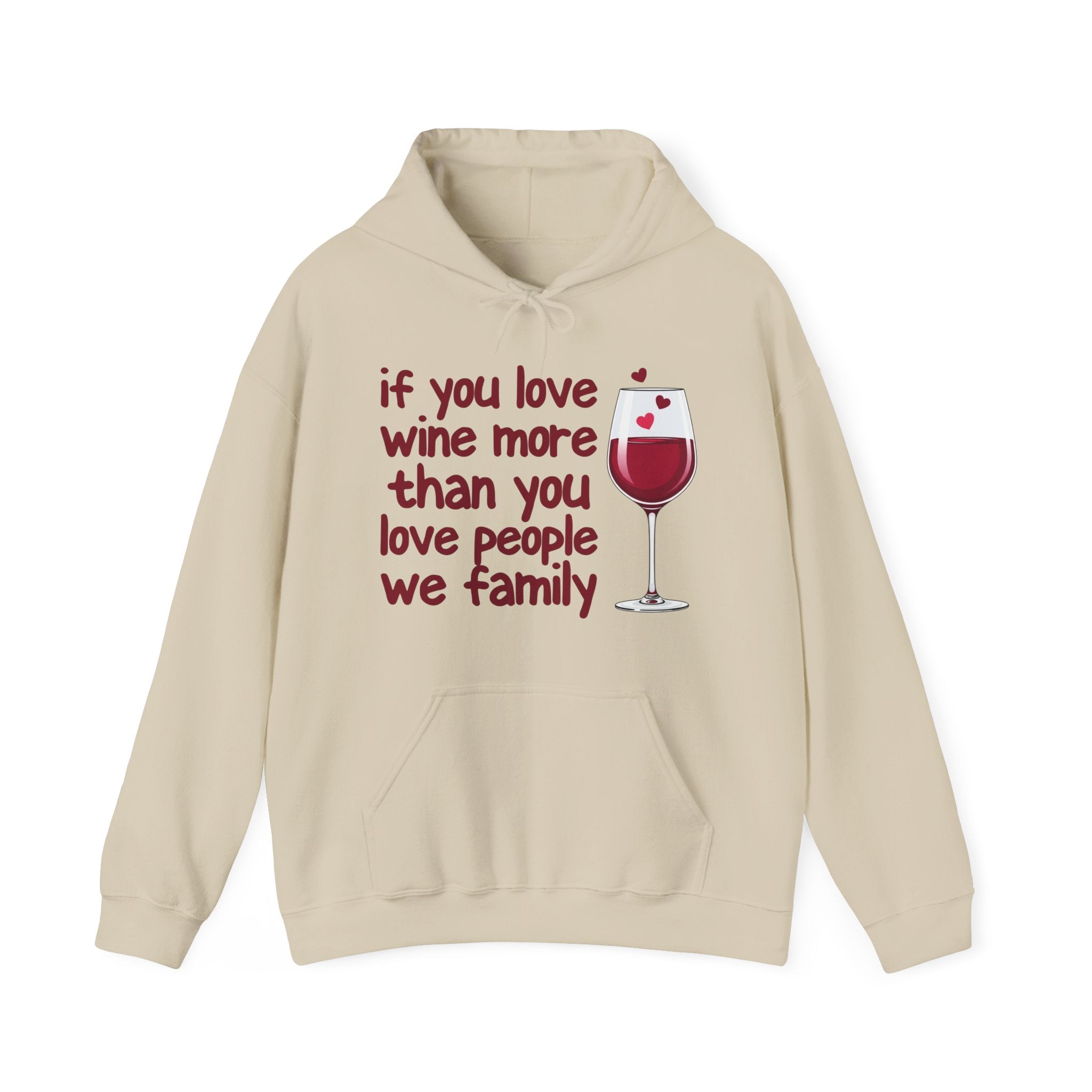 If You Love Wine More Than You Love People We  family - Wine Lover Hoodie