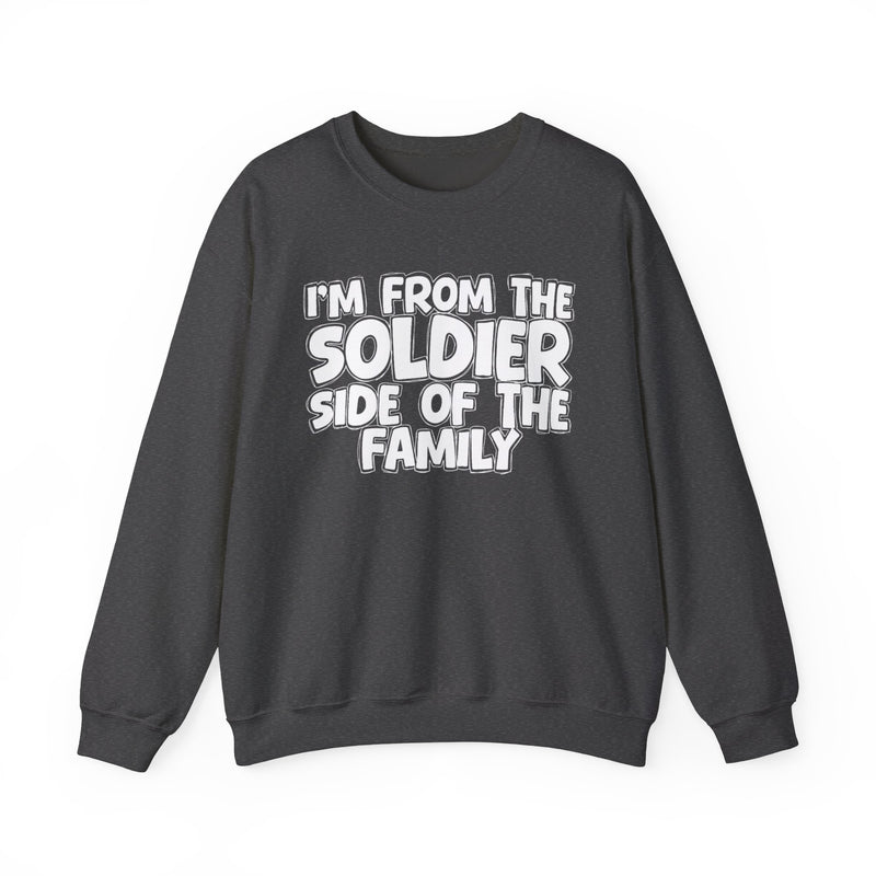 I'm From The Soldier Side Of The Family － Family Strength Sweatshirt