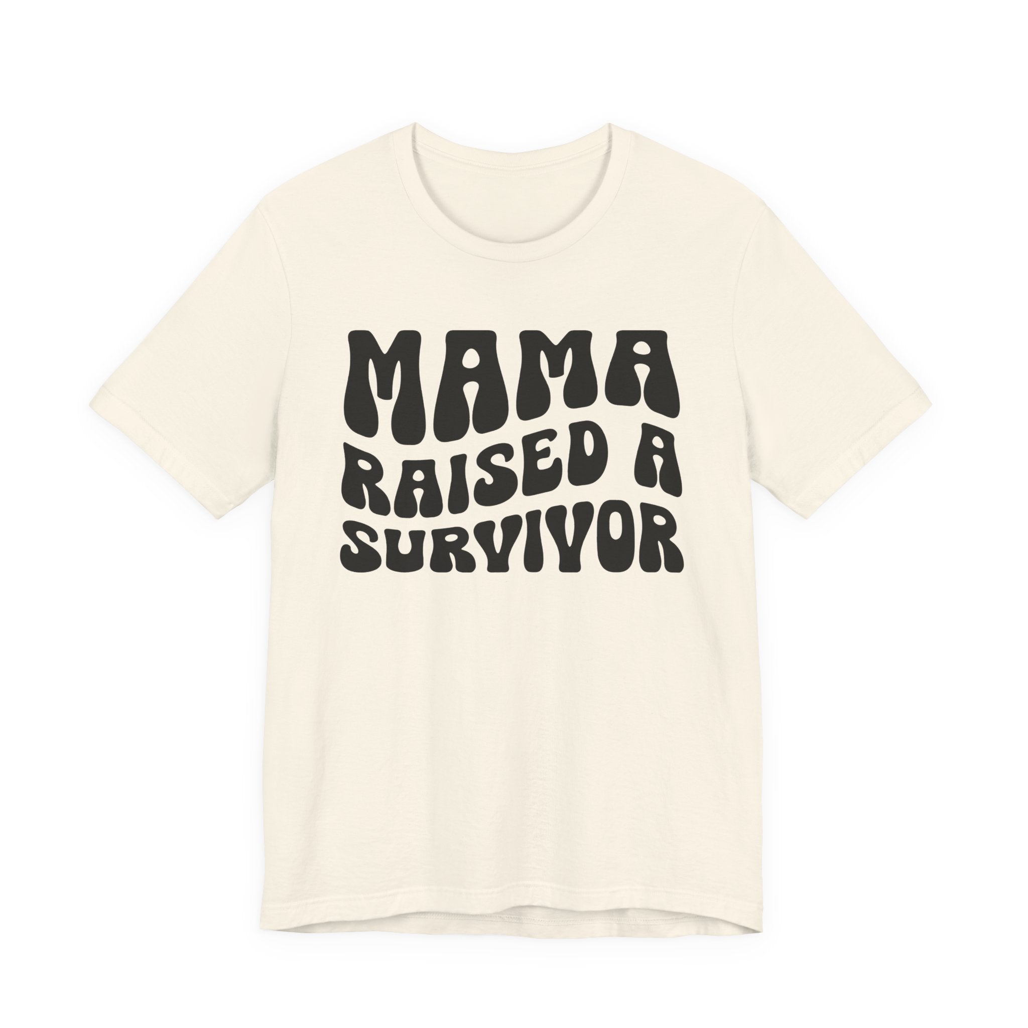 Mama Raised A Survivor T-Shirt (solid print)