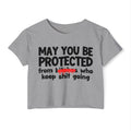 May You Be Protected From Bitches Who In Your Buisness — Funny Protection Statement Crop Top