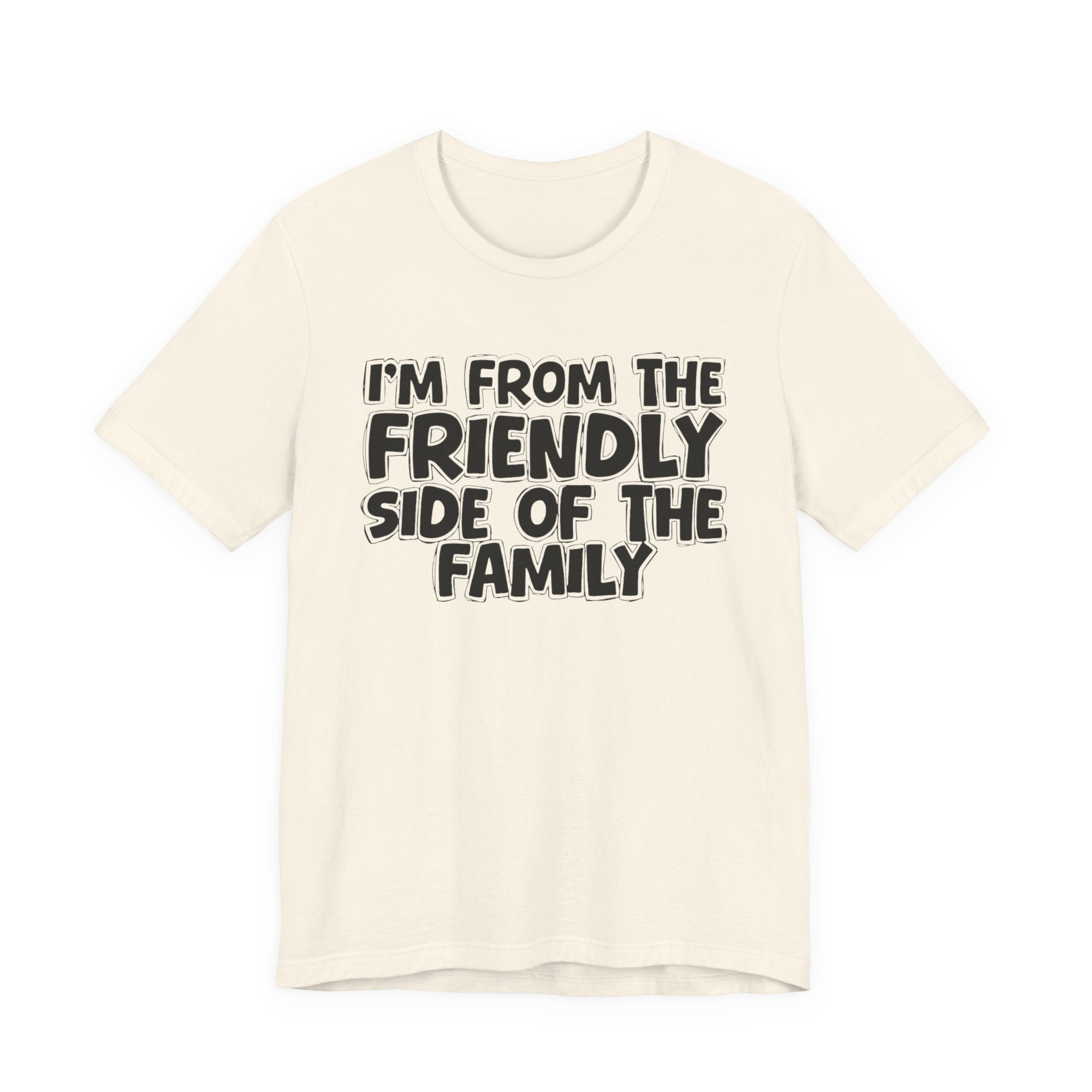 I'm From The Friendly Side of the Family — Funny Family Pride Tee