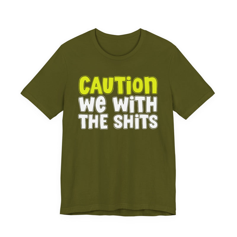Caution We With The Shits — Urban Warning Statement (Yellow)