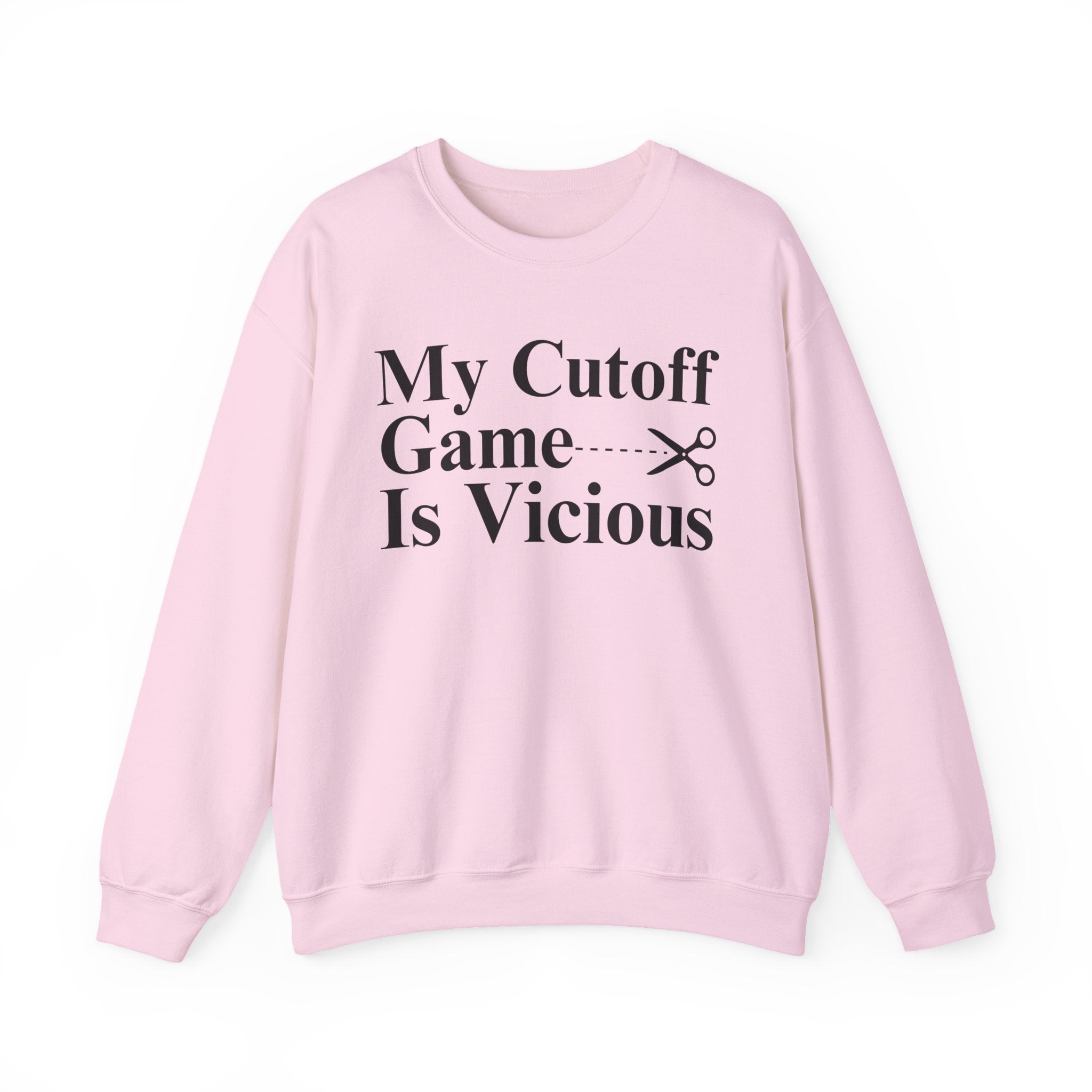 My Cutoff Game is Vicious — Sweatshirt