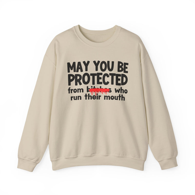 May You Be Protected From Bitches Who Run Their Mouth — Funny Protection Statement Sweatshirt
