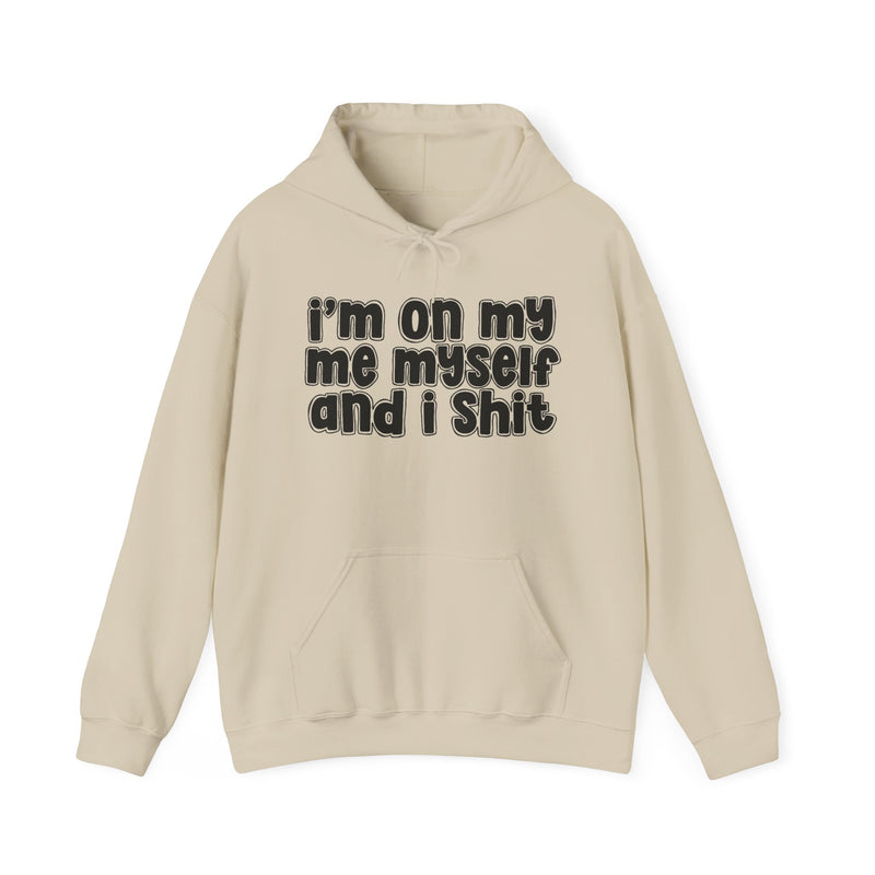 I'm On My Me Myself And I Shit