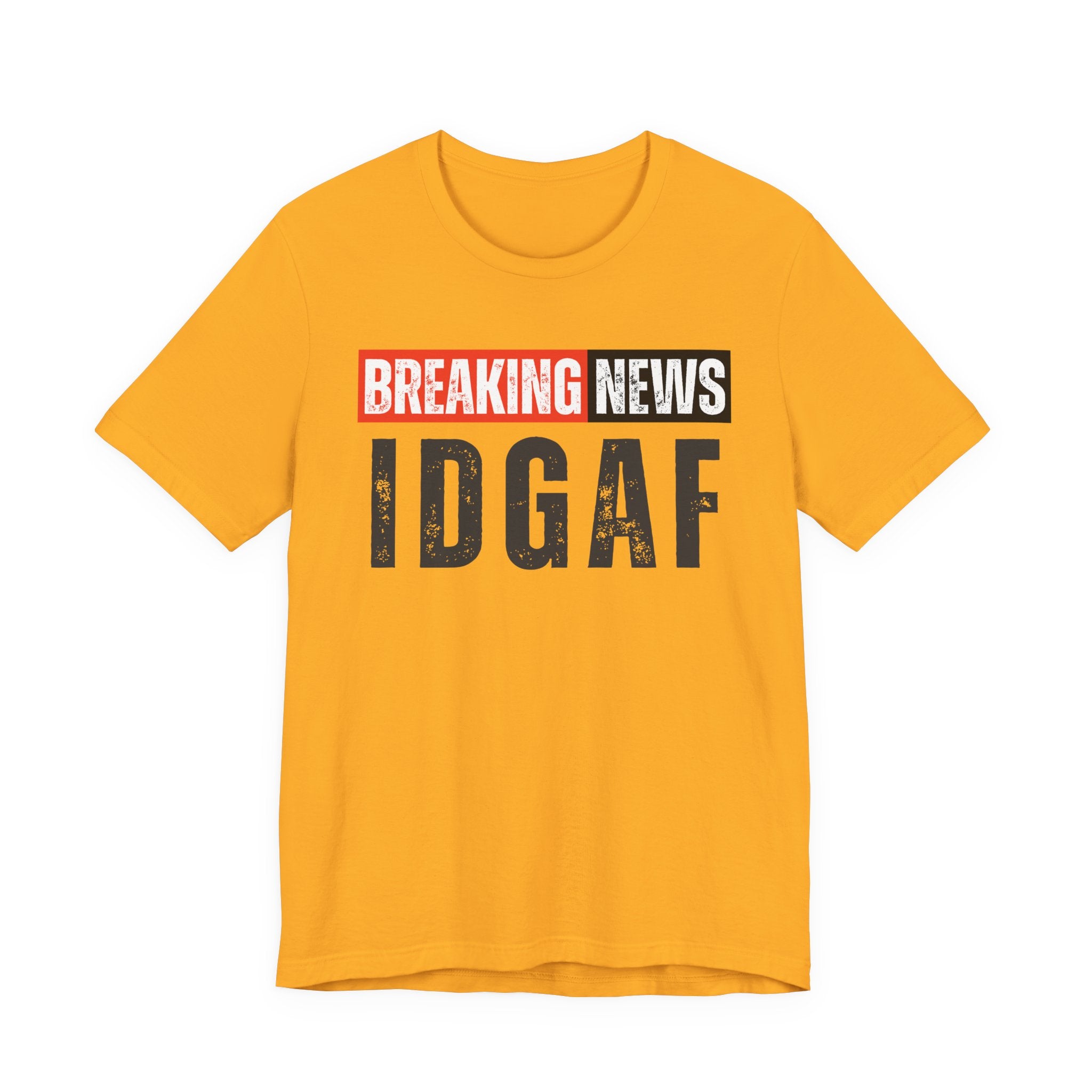 Breaking News: IDGAF－ Funny News Alert T-Shirt