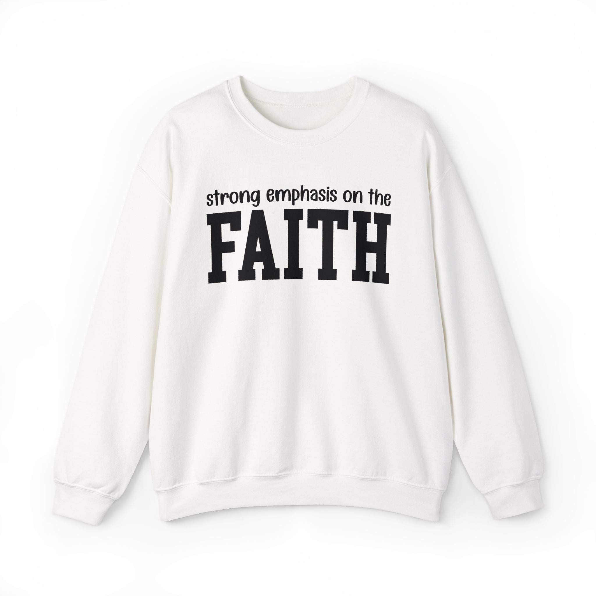 Strong Emphasis On The FAITH - Sweatshirt