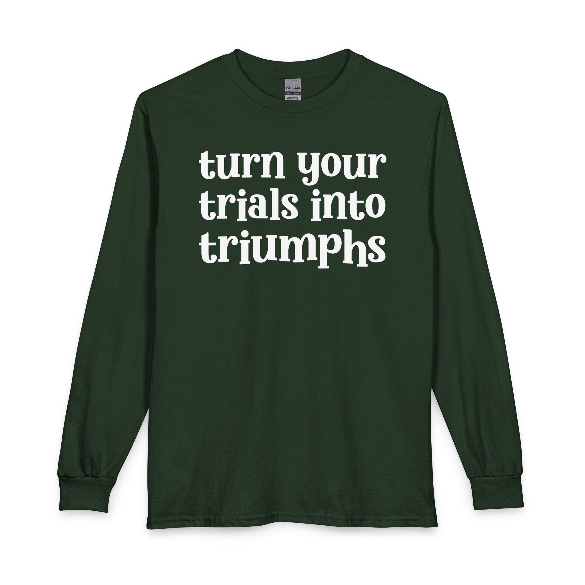 Turn Your Trials Into Triumphs - Inspirational Long Sleeve Tee Shirt