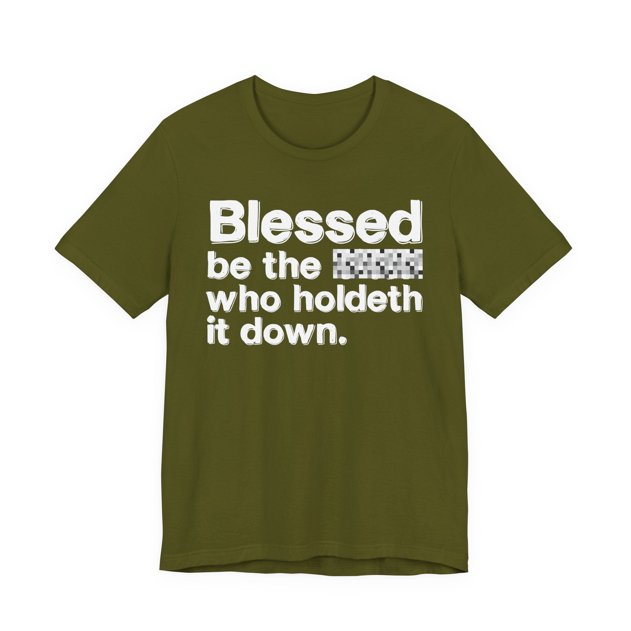 Blessed Be The Bitch Who Holdeth It Down — Inspirational T-Shirt