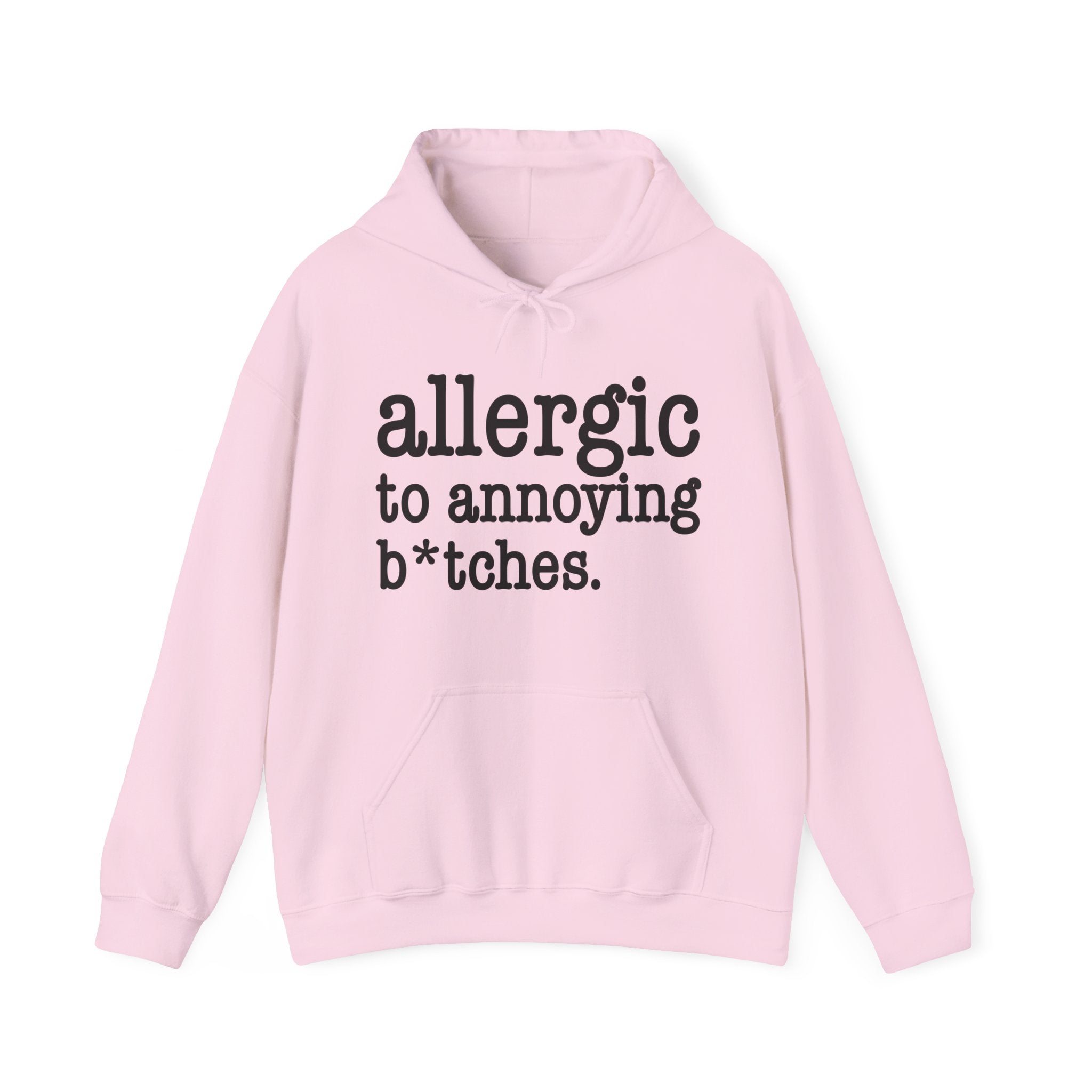 Allergic To Annoying Bitches - Hoodie