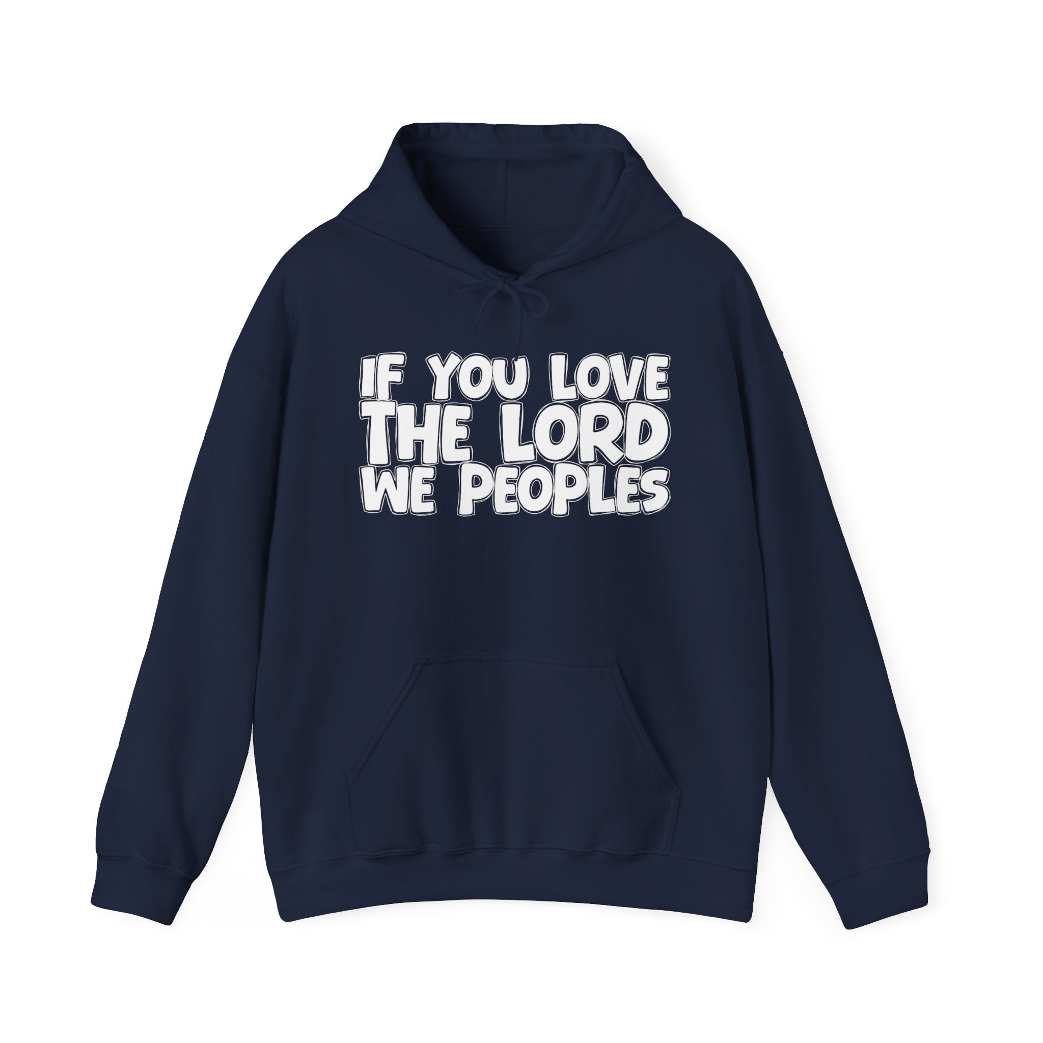If You Love The Lord We Peoples - Inspirational Faith Hoodie