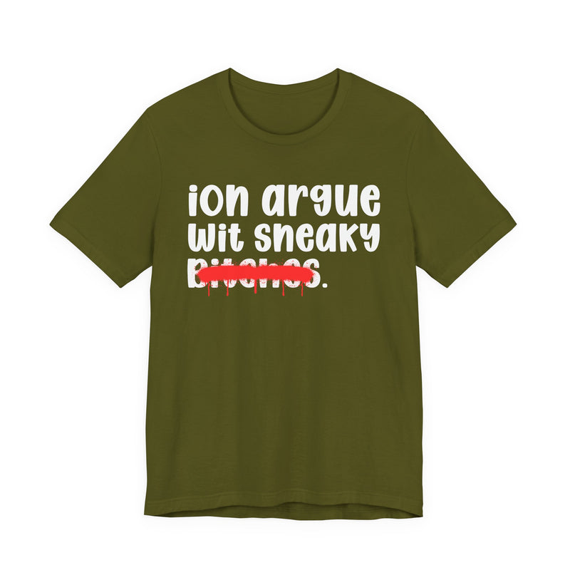 Olive t-shirt with white 'ion argue / wit sneaky' lettering and a red spray-paint strike-through across the last line, front view.