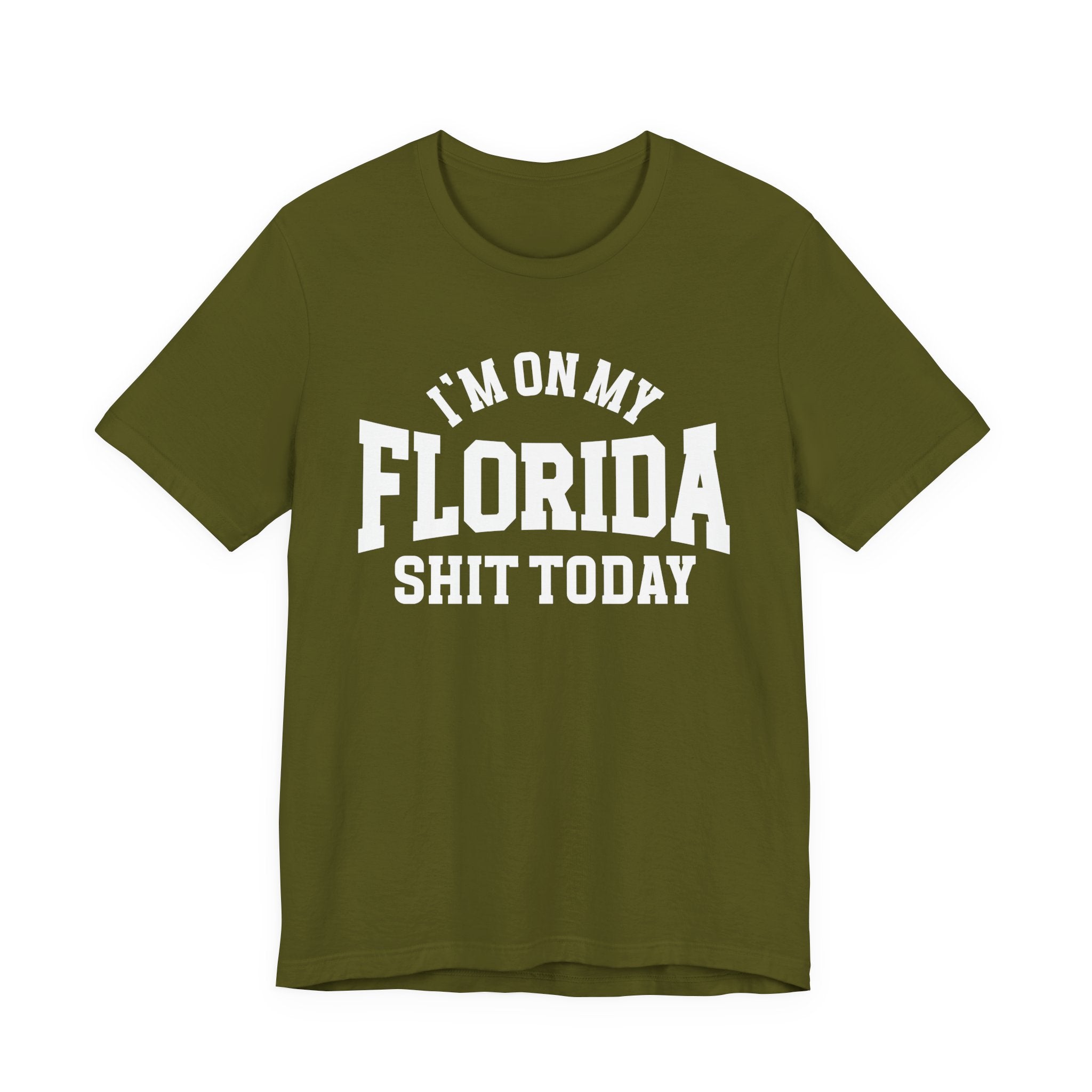 I'm On My Florida Shit Today T-shirt