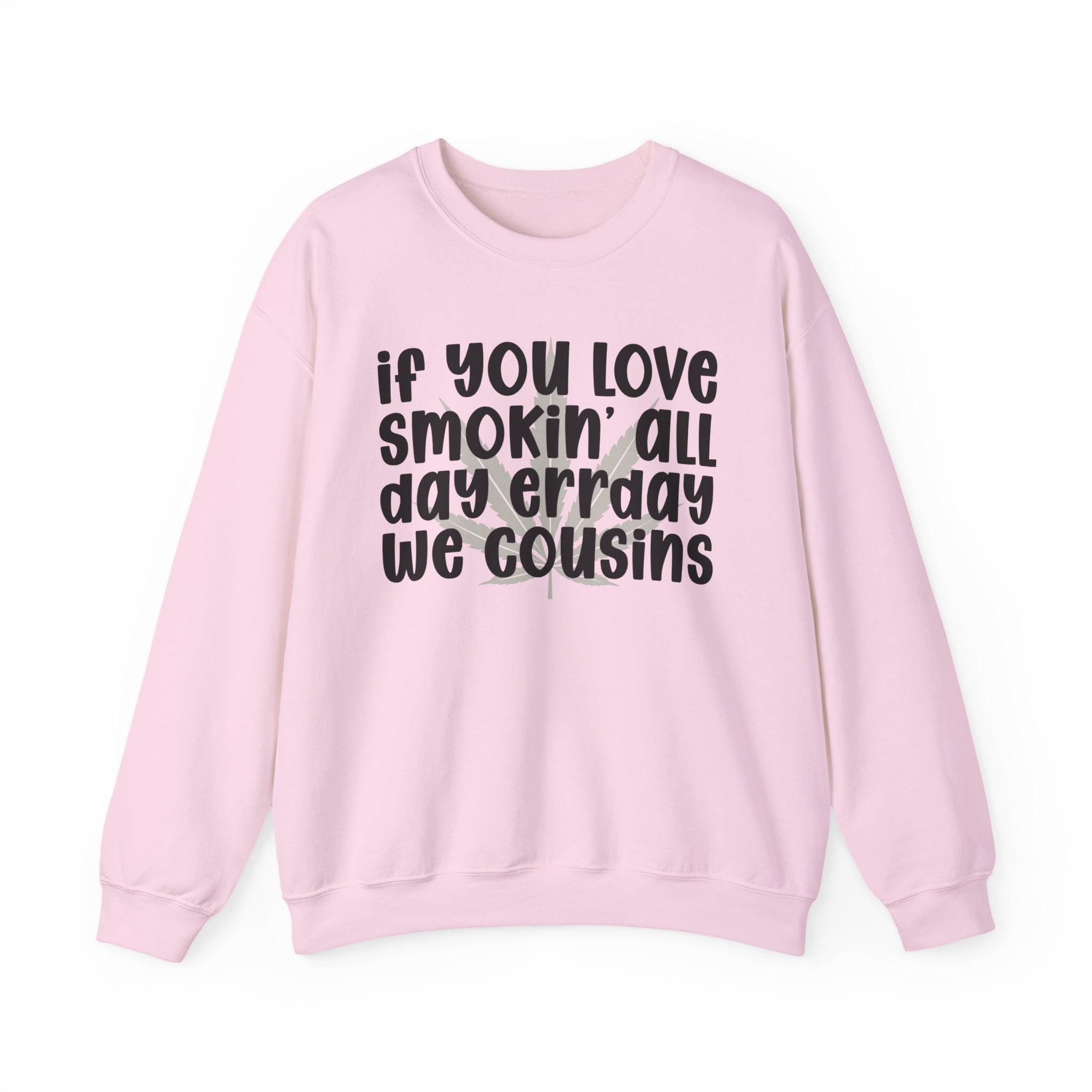 If You Love Smokin' All Day Err'Day We Cousins - Reggaeton Fan Sweatshirt