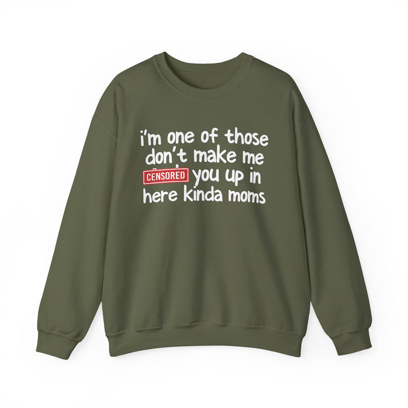 I'm One Of Those Don't Make Me [F] Up In Here Kinda Moms - Sweatshirt