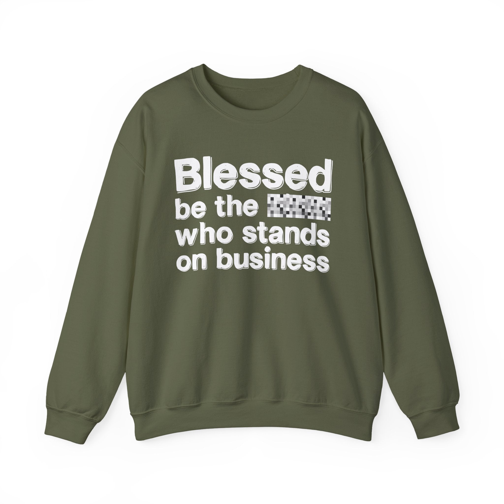 Blessed Be The [Censored] Who Stands On Business - Funny Inspirational Sweathsirt