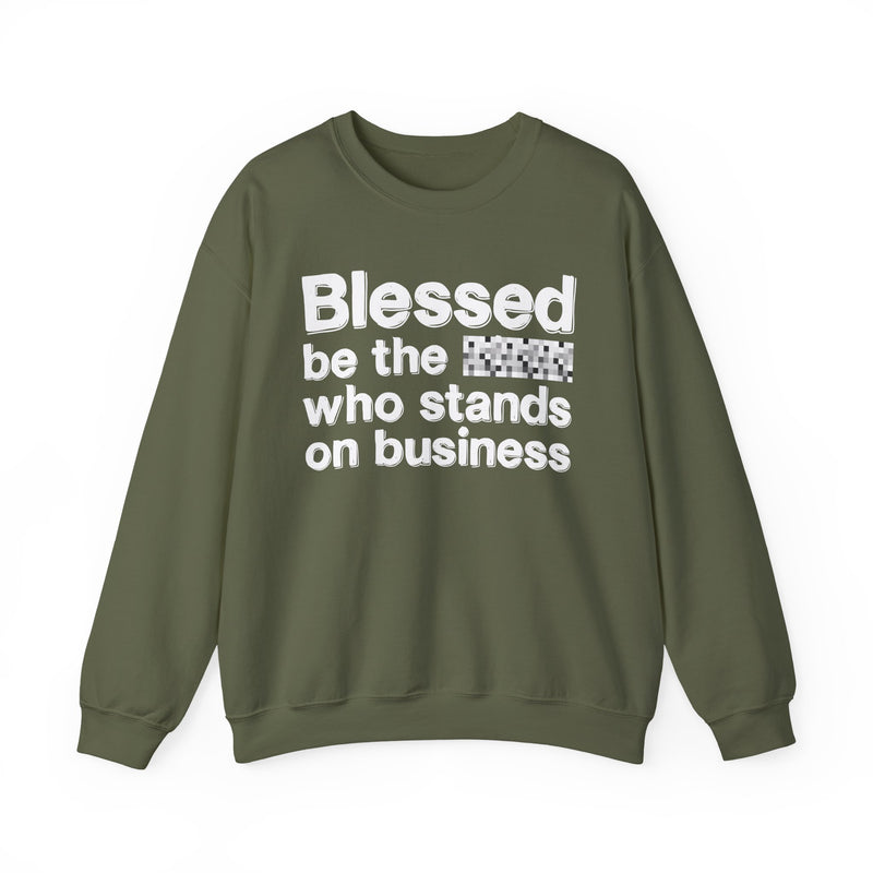 Blessed Be The [Censored] Who Stands On Business — Funny Inspirational Sweathsirt