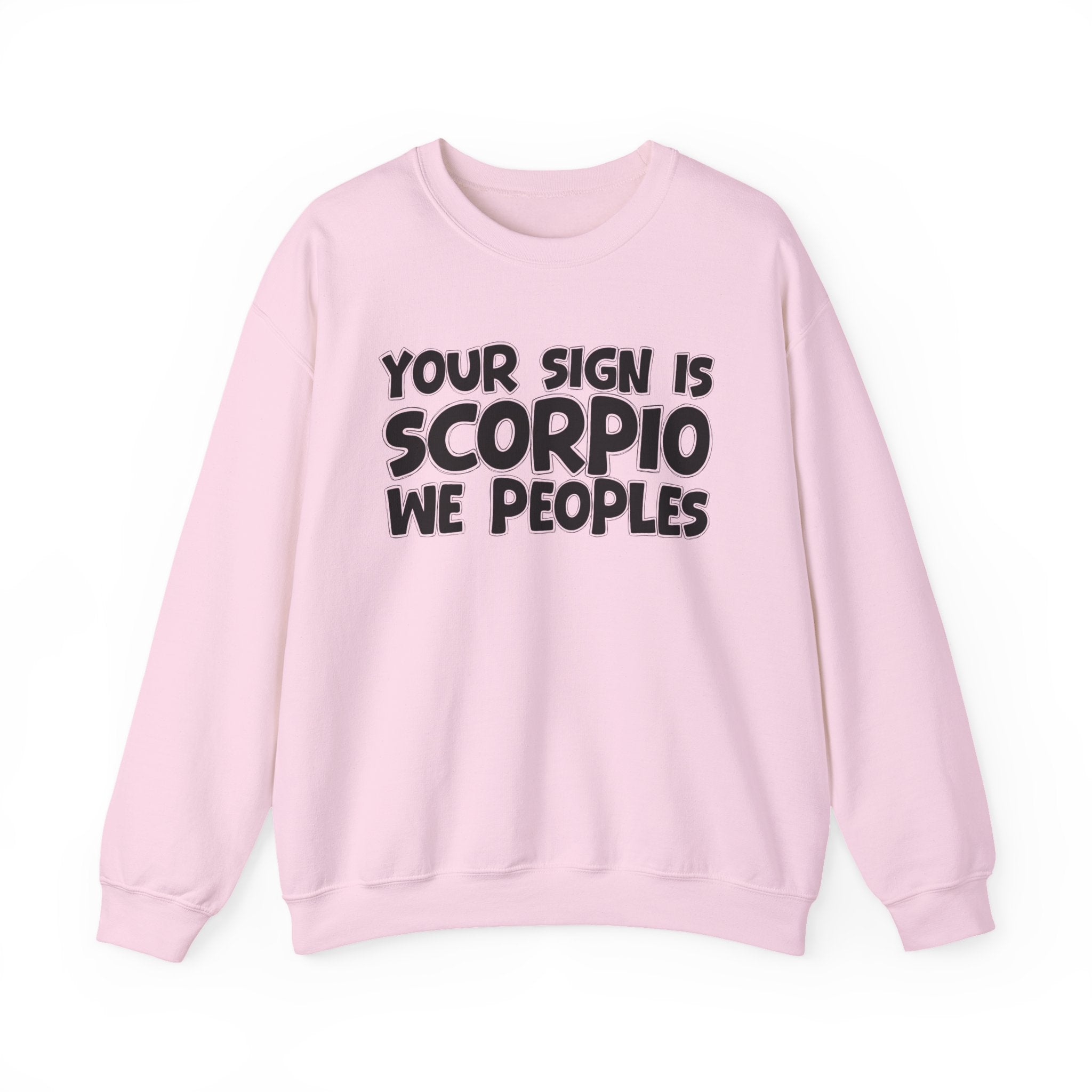 Your Sign is SCORPIO We Peoples - Fun Astrological Pride Sweatshirt