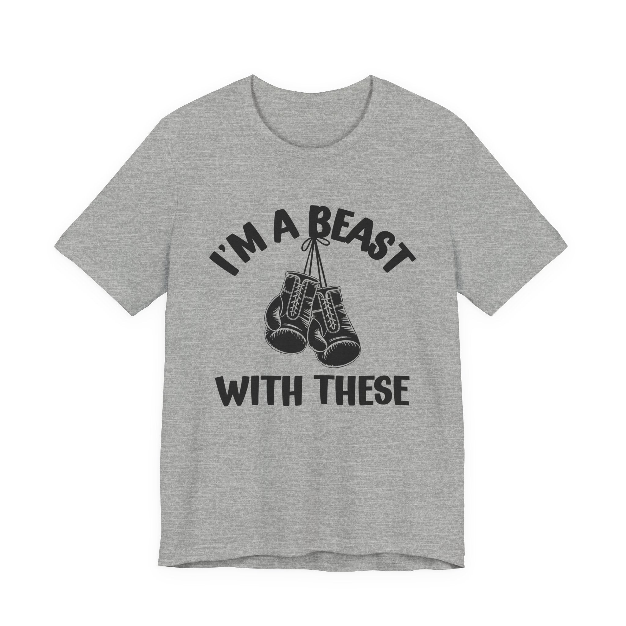 I'm A Beast With These - Funny Boxing MMA Fighter T-Shirt
