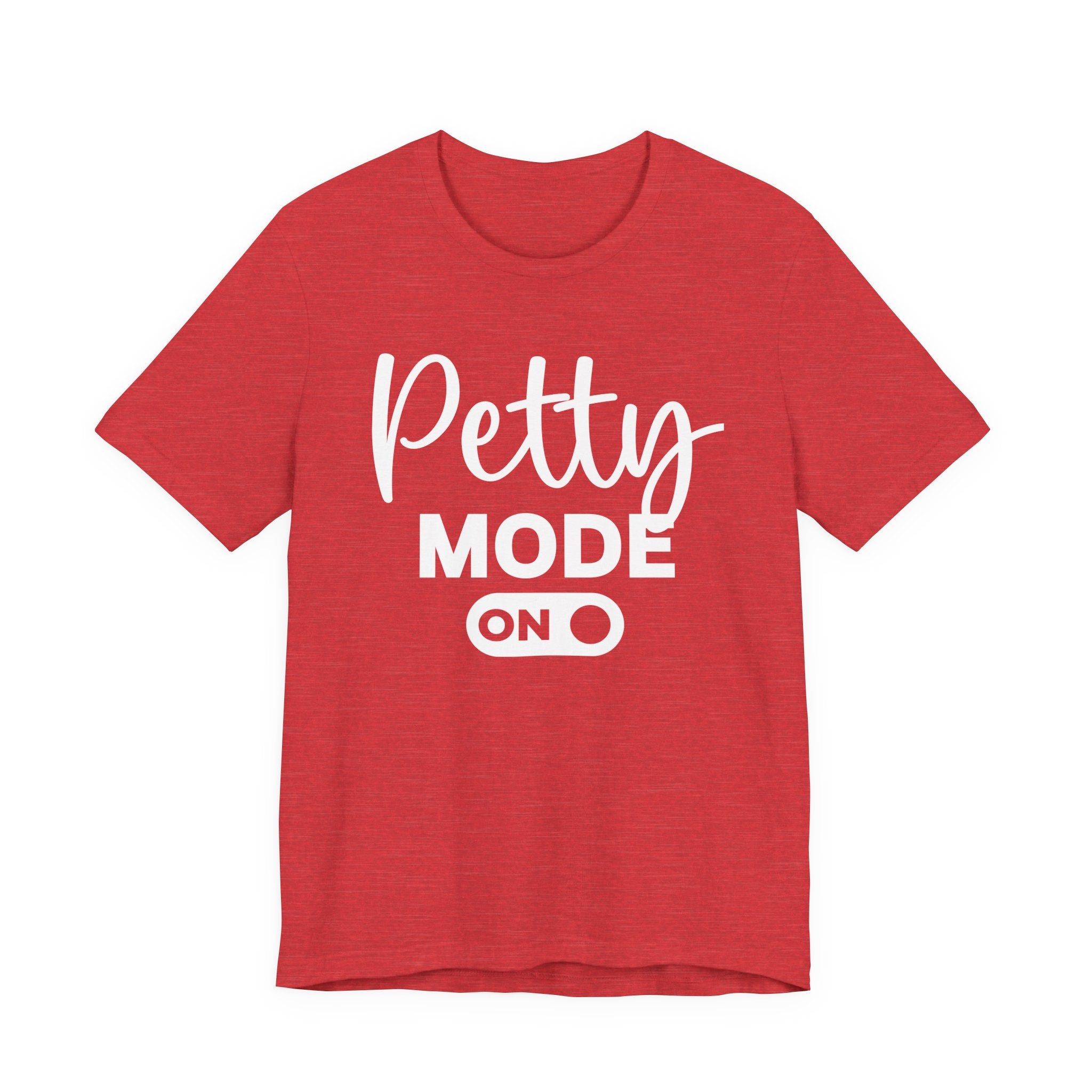 Petty Mode On — T-shirt