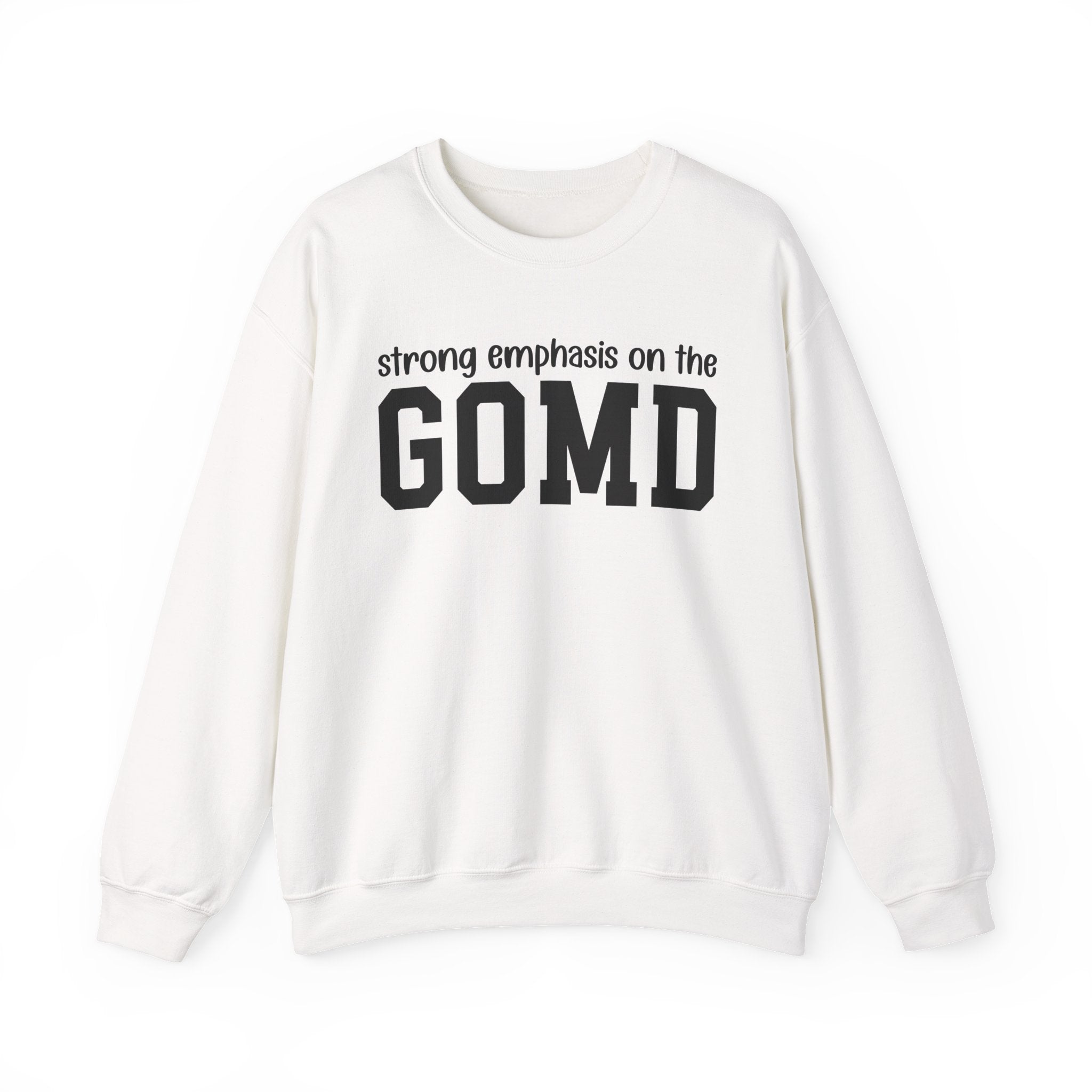 Strong Emphasis On The GOMD - Sweatshirt