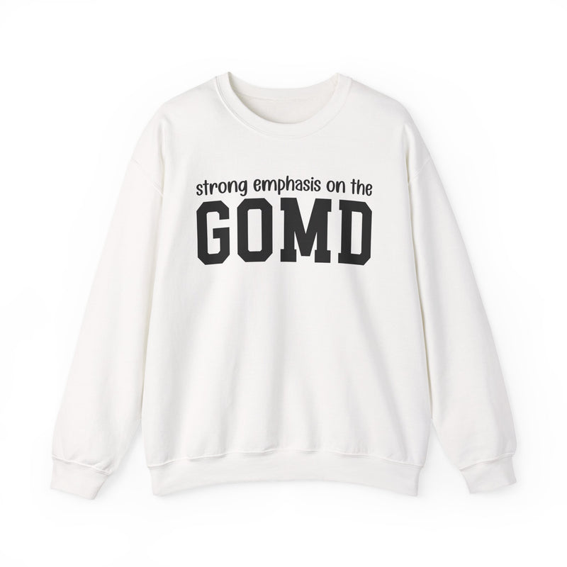 Strong Emphasis On The GOMD — Sweatshirt