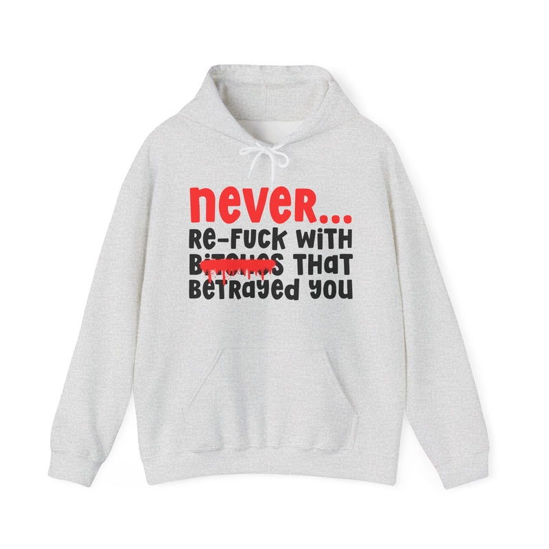 Never Re-Fuck Wit Bitches That Betrayed You － Real Advice Hoodie