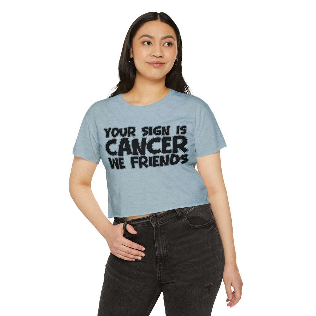 Your Sign Is Cancer We Friends - Fun Zodiac Sign Crop Top