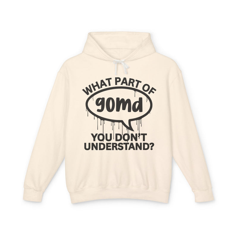 What Part of GOMD You Don't Understand? Bold Statement Hoodie