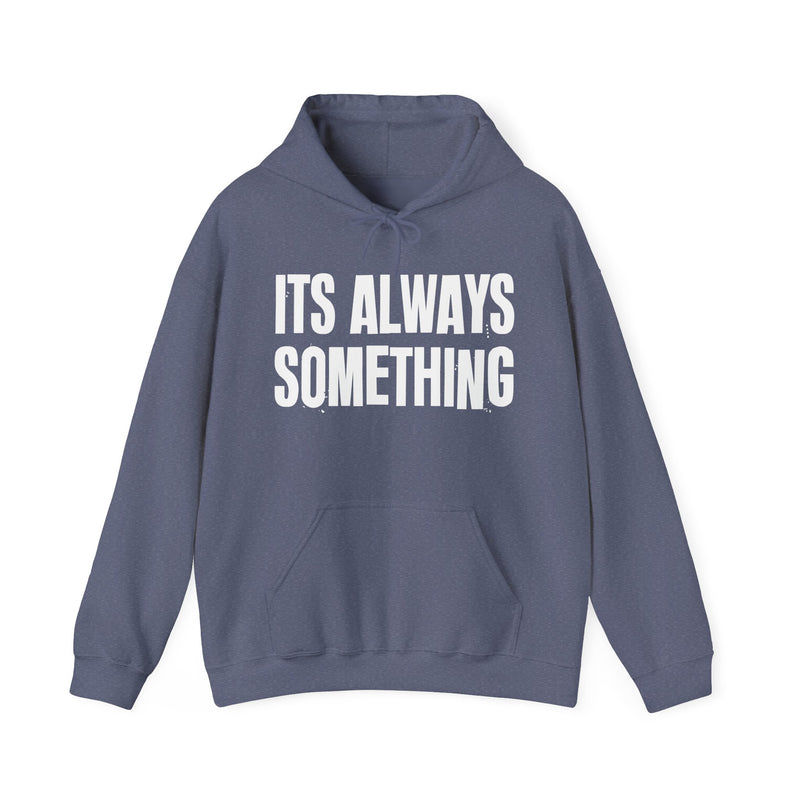 It's Always Something - Hoodie