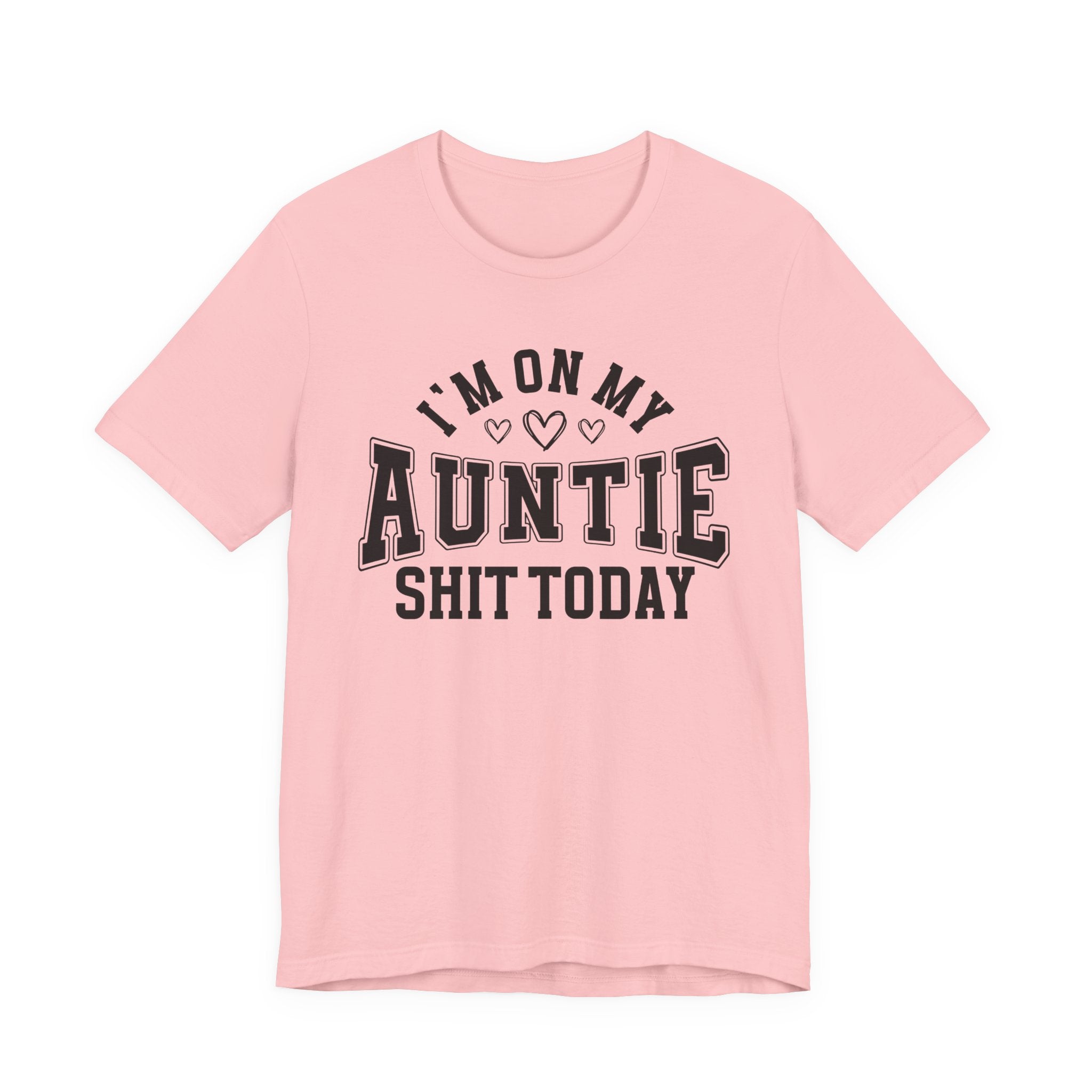 I'm On My Auntie Shit Today — T-Shirt