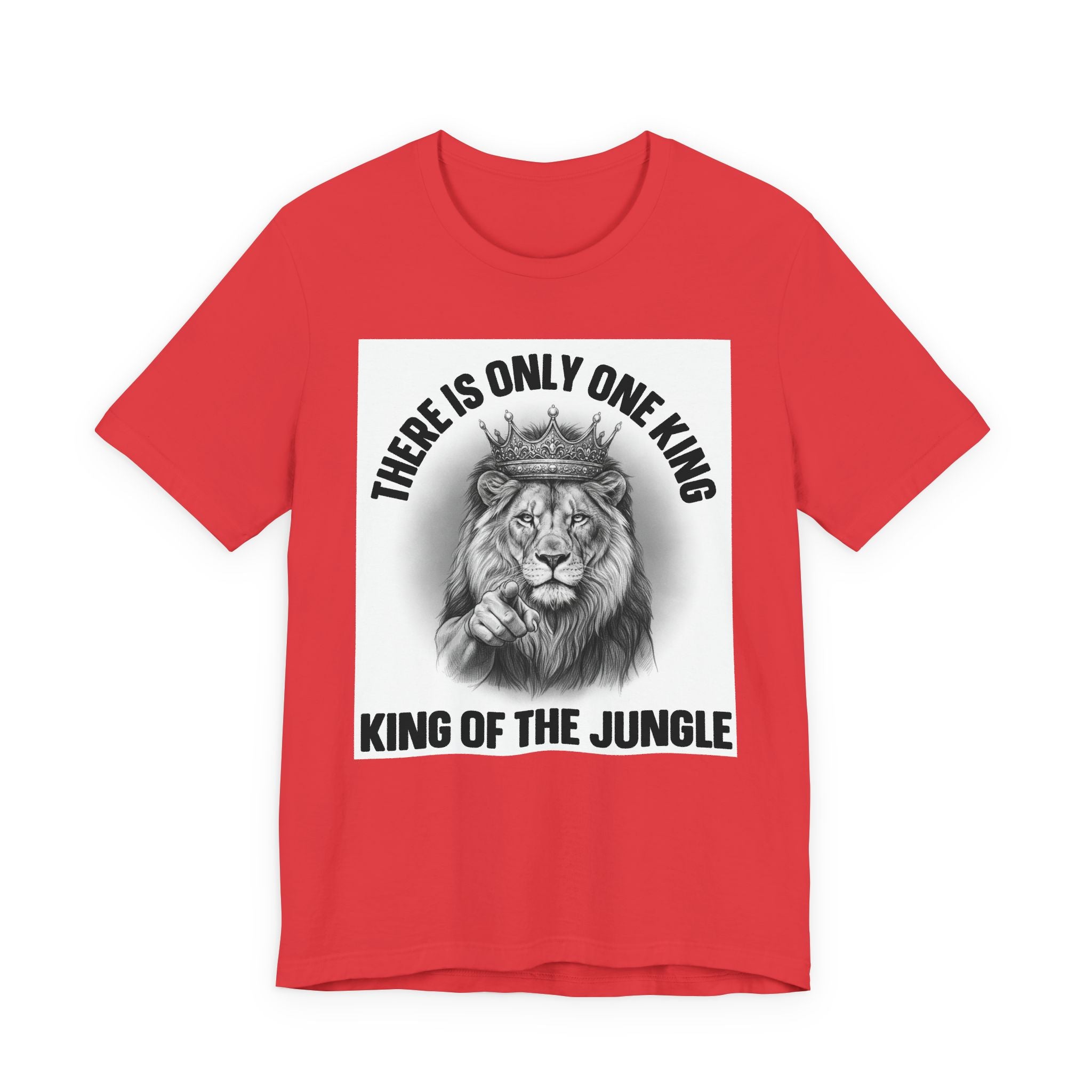 There Is Only One King: The King Of The Jungle  T-shirt