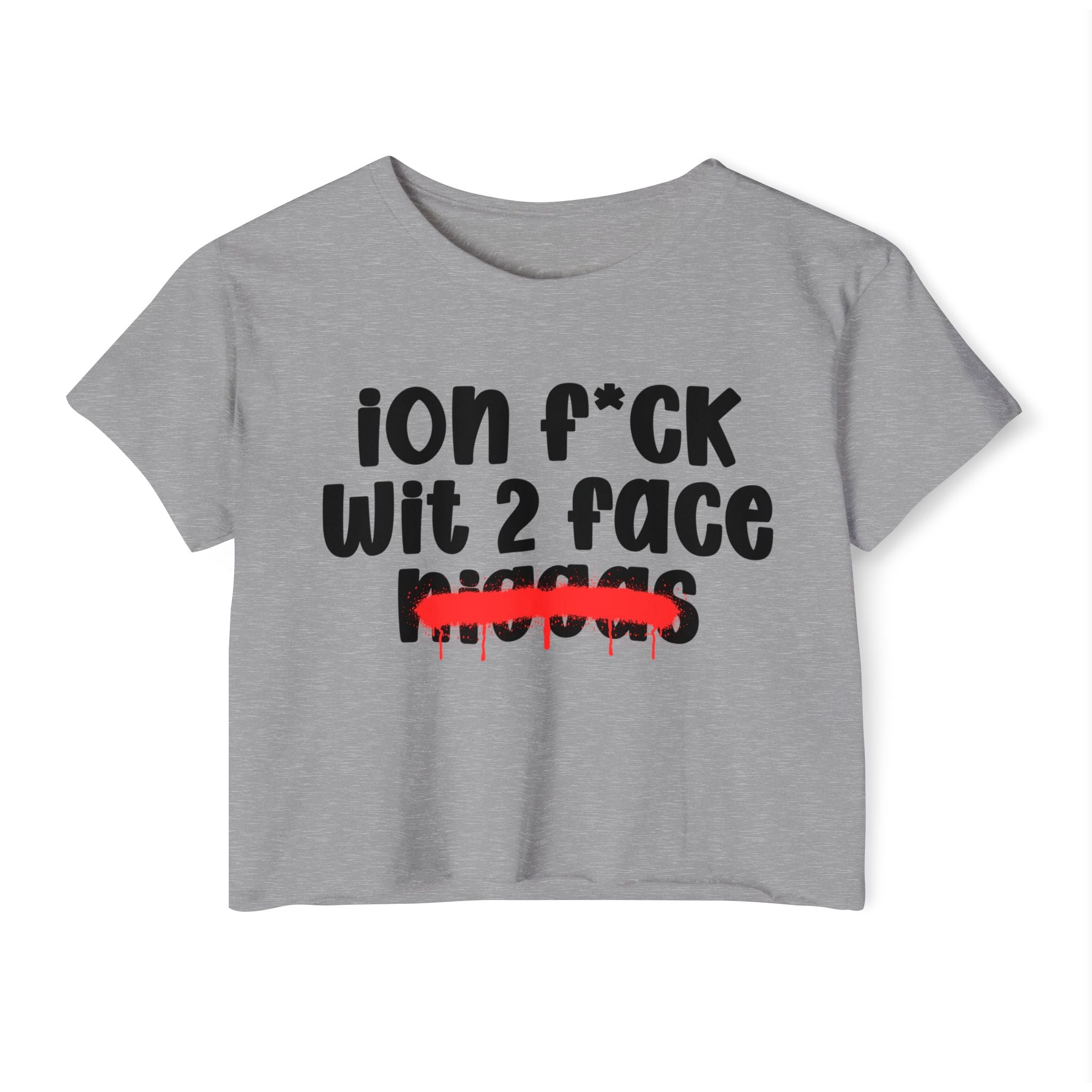ION Fuck Wit 2 Face Niggas - Brutally Direct Statement Crop-top