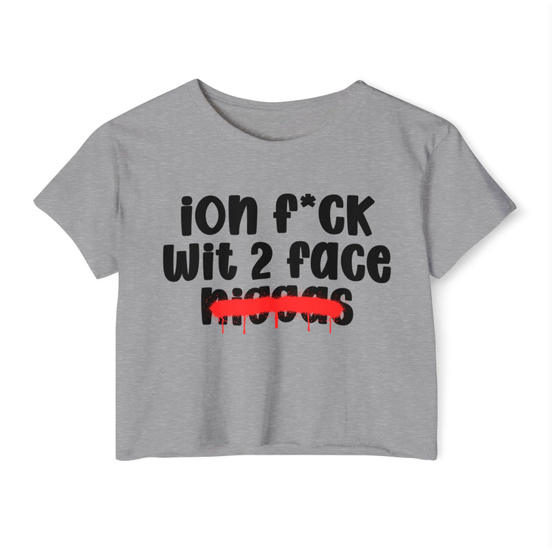 ION Fuck Wit 2 Face Niggas - Brutally Direct Statement Crop-top