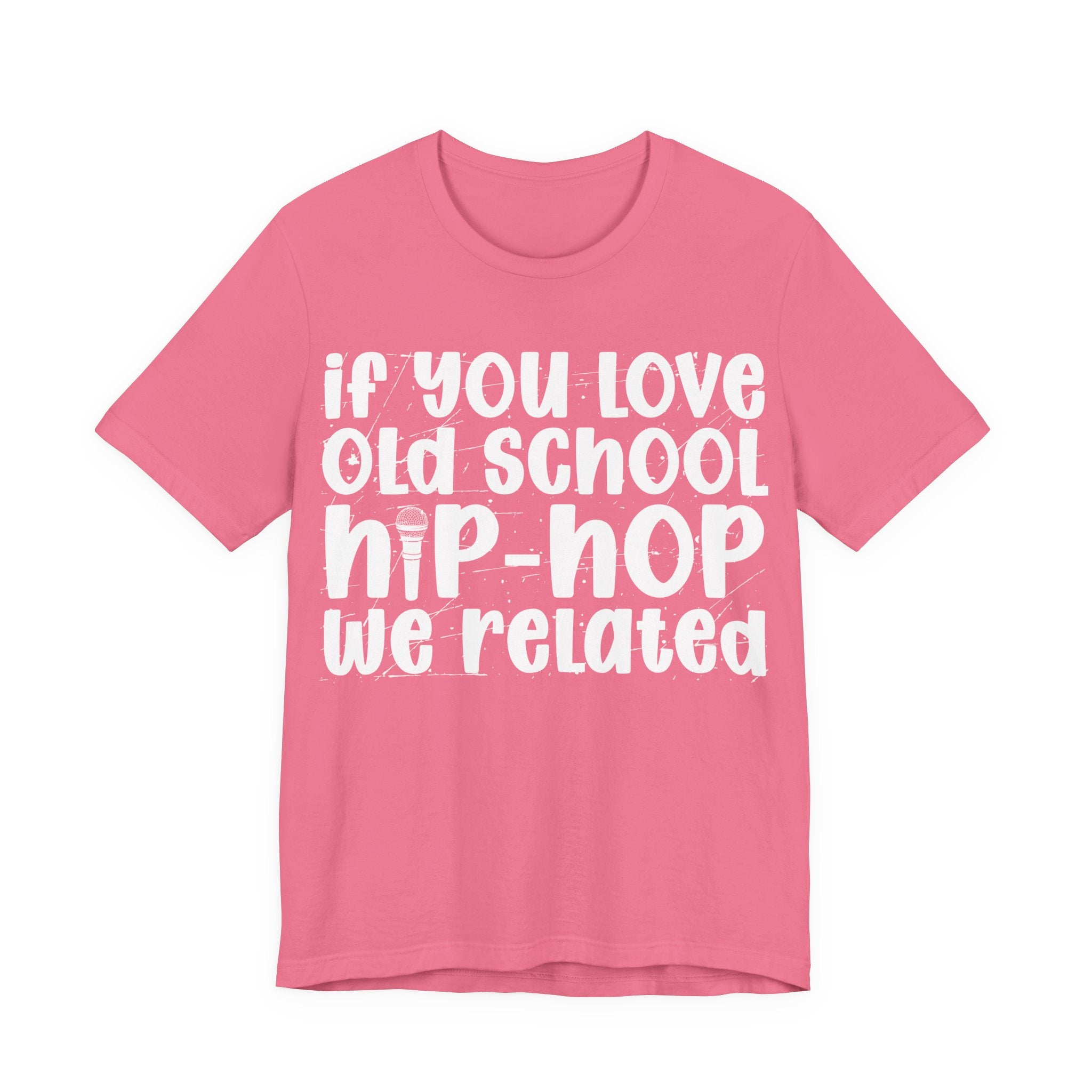 If You Love Old School Hip Hop We Related — Reggaeton Fan T-Shirt