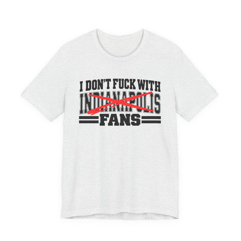 T-Shirt product with high-contrast bubble lettering reading I DON'T FUCK WITH INDIANAPOLIS FANS, front view.