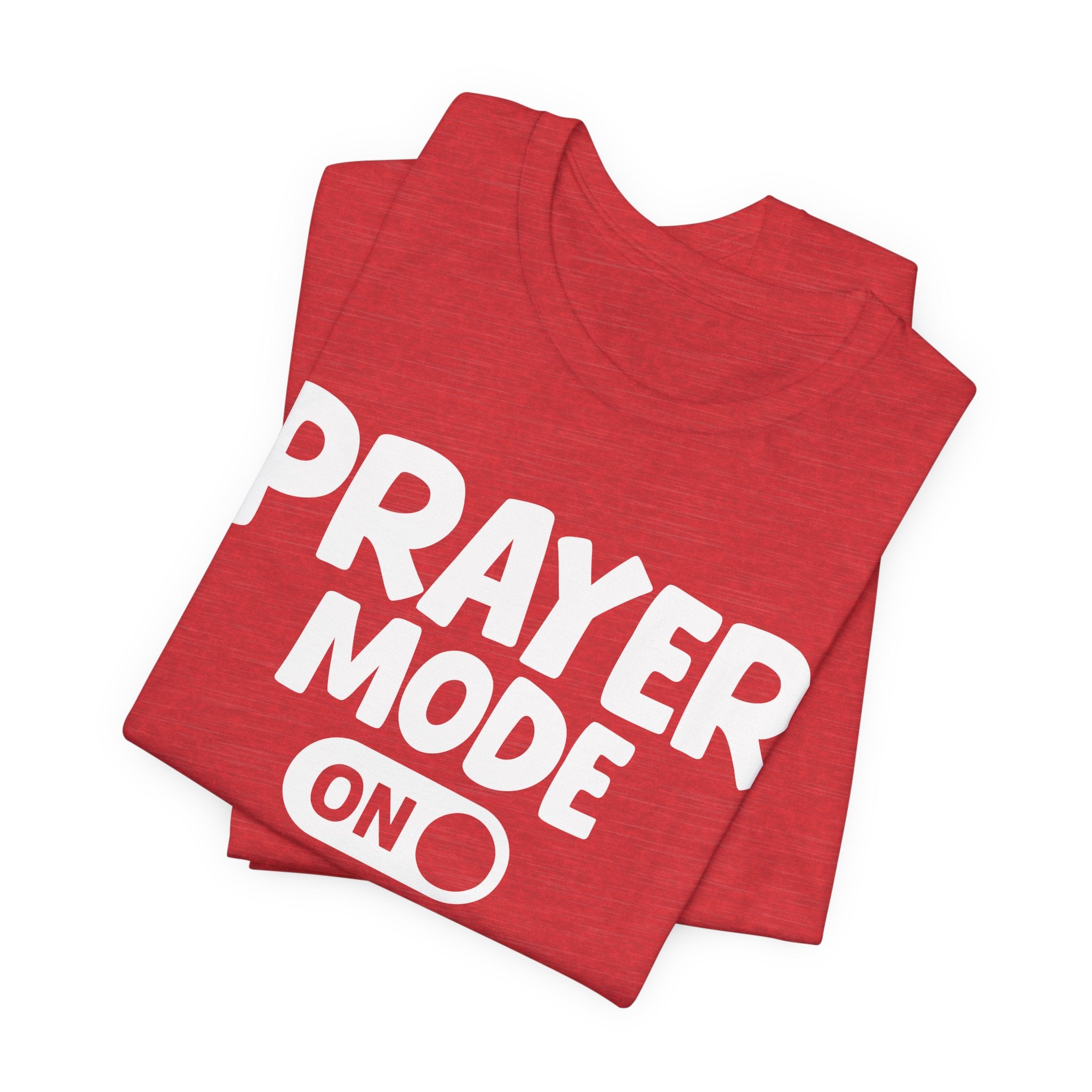 Prayer Mode On — Motivational Positive Graphic Tee