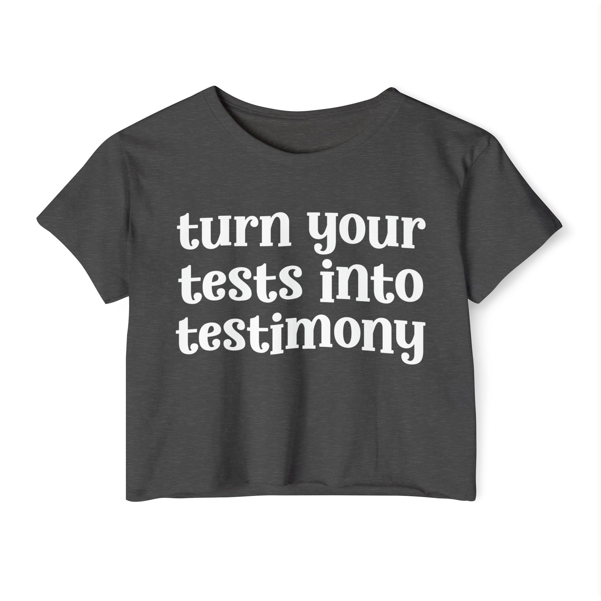 Turn Your Tests Into Testimony - Inspirational Crop Top