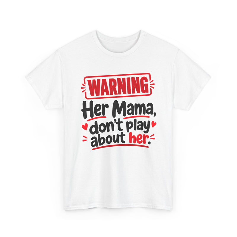 Her Mama, Don't Play About Her － Adult Parent Child T-shirt