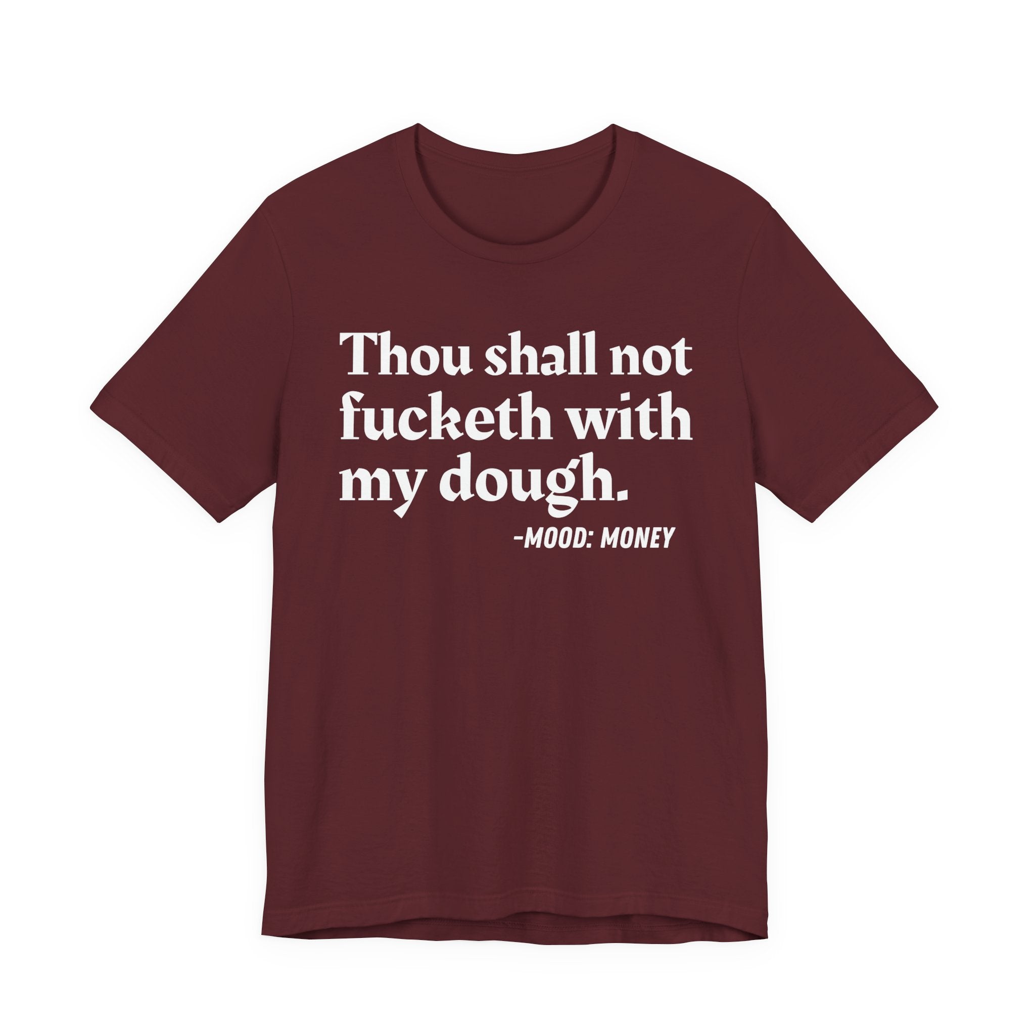 Thou Shall Not Fucketh With My Dough — Money Mood T-Shirt