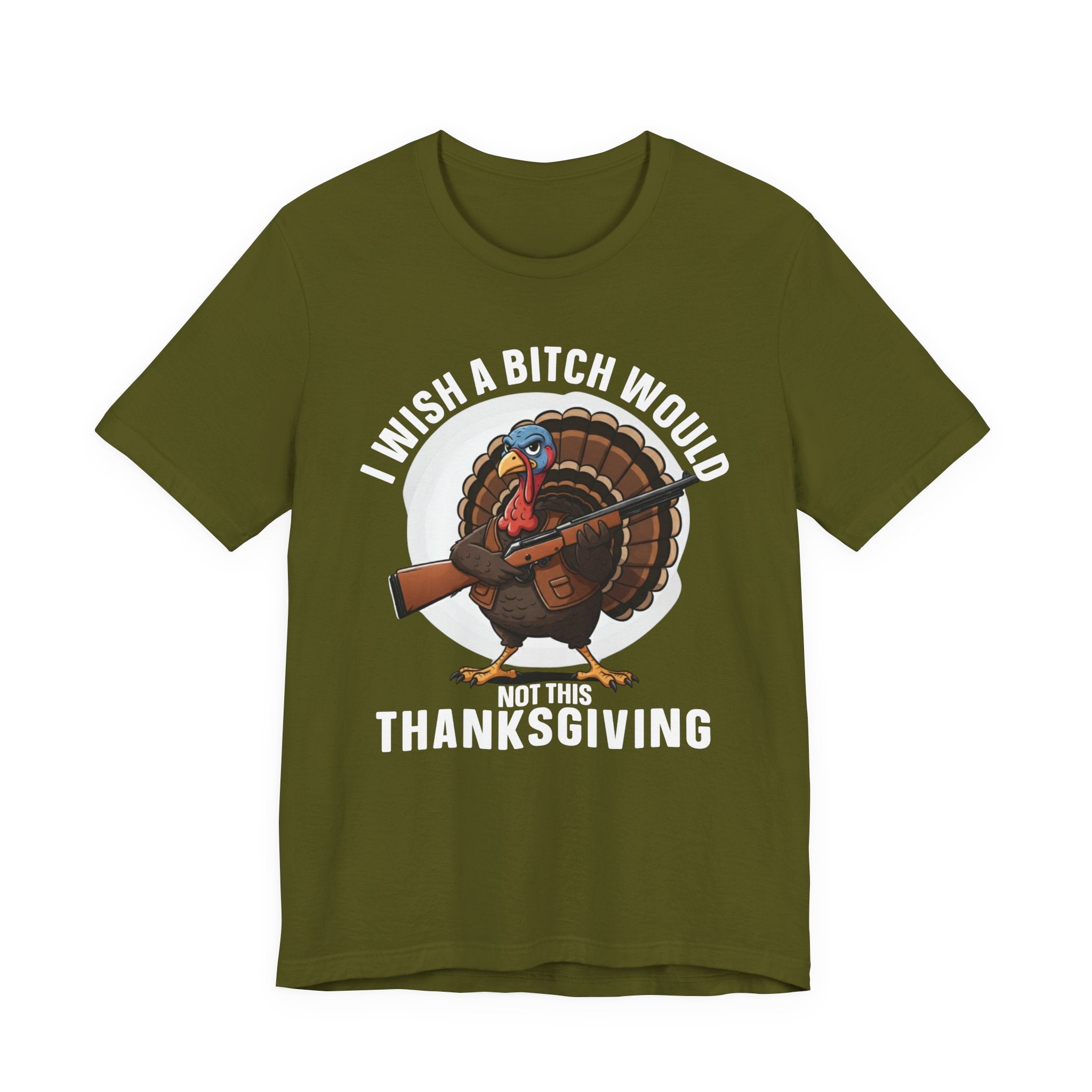 I Wish A Bitch Would  Not This Thanksgiving T-Shirt