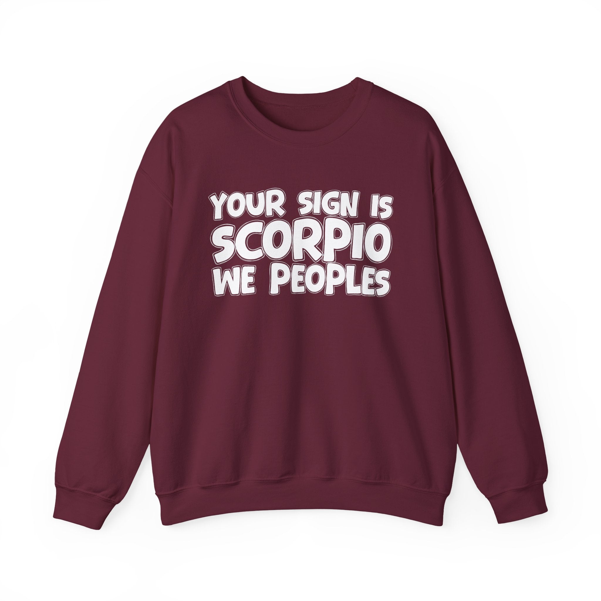 Your Sign is SCORPIO We Peoples - Fun Astrological Pride Sweatshirt