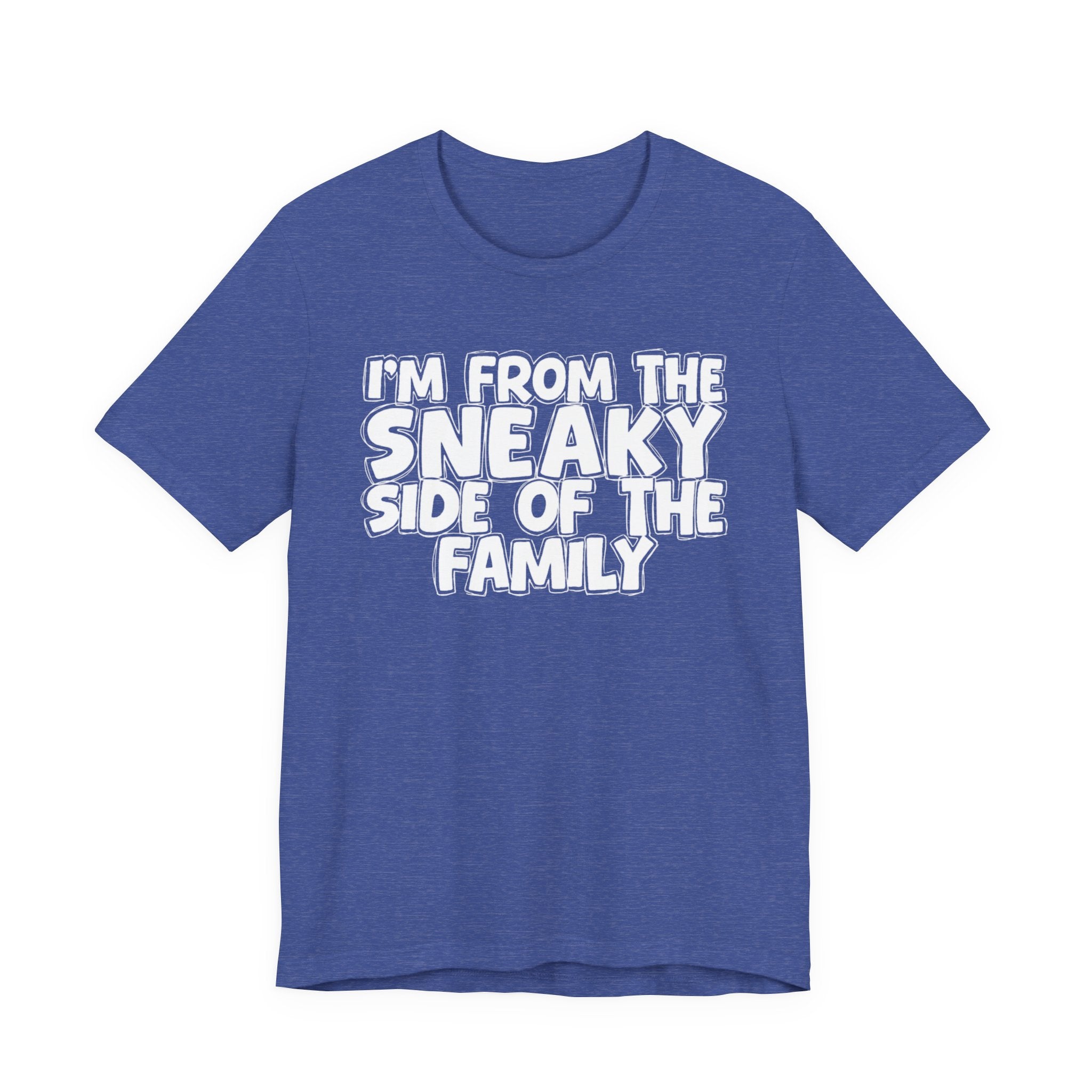 I'm From the Sneaky Side of the Family - Humorous Family Pride T-Shirt