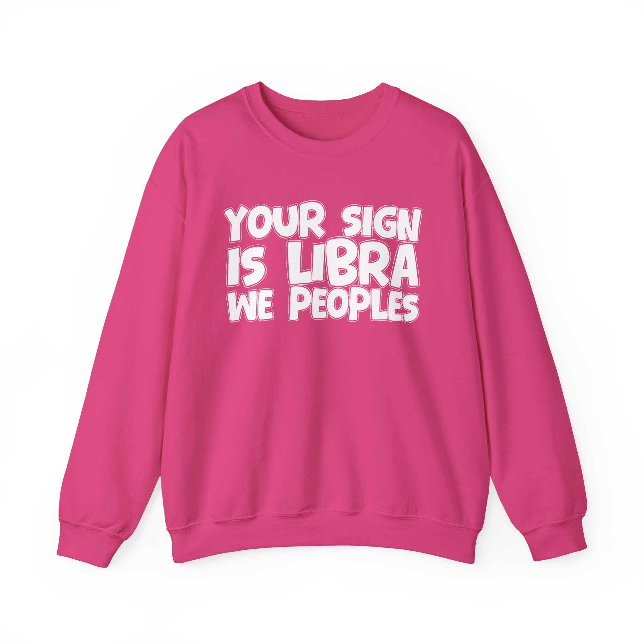 Your Sign is LIBRA We Peoples - Fun Astrological Pride Sweatshirt