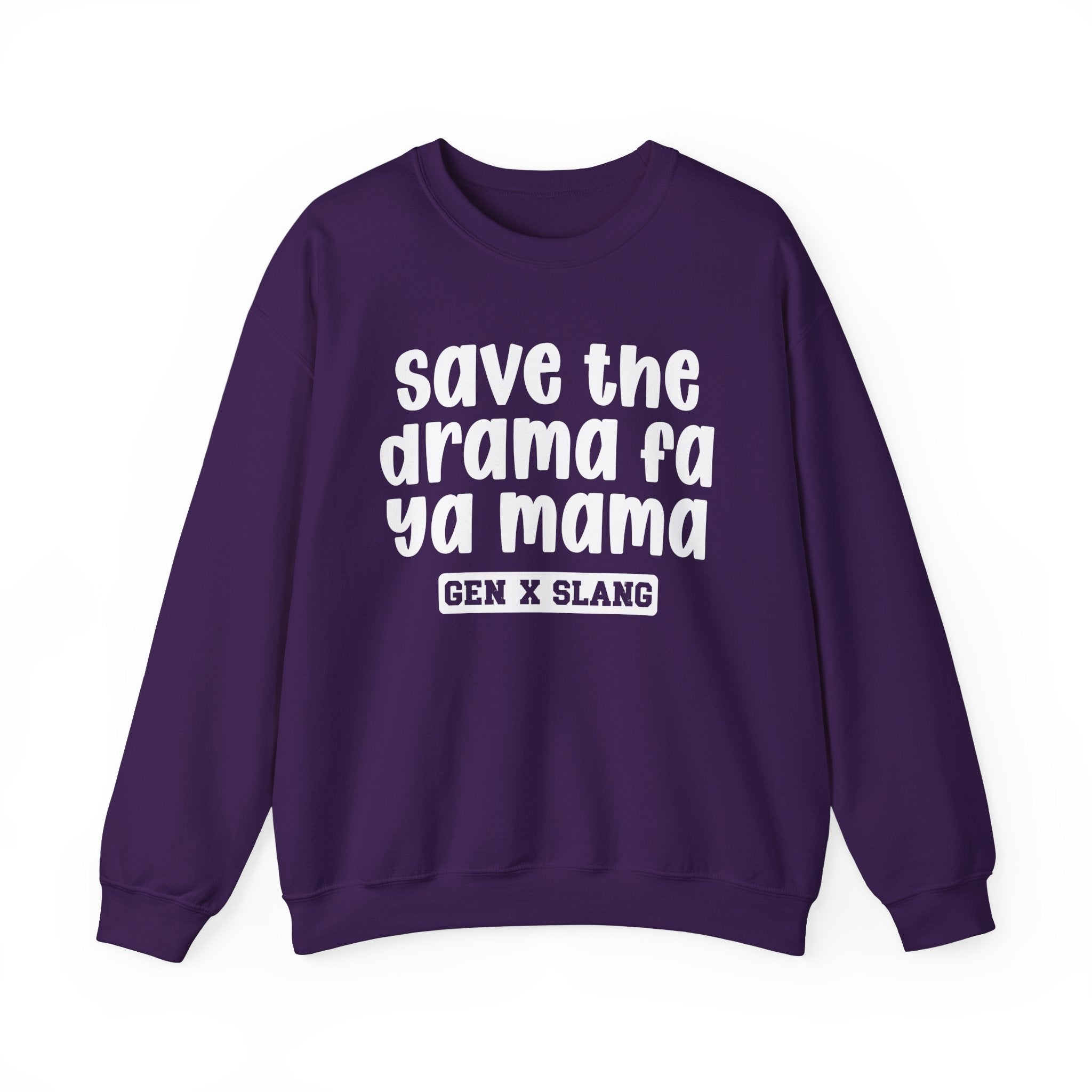 Gen X Slang Sweatshirt - Save The Drama Fa Ya Mama