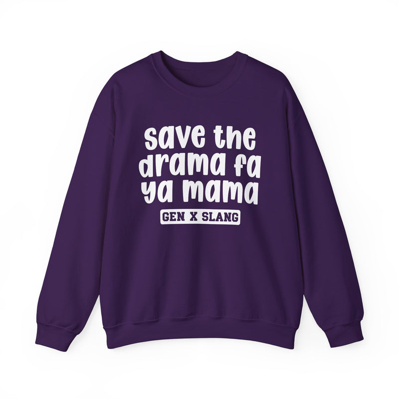 Gen X Slang Sweatshirt — Save The Drama Fa Ya Mama