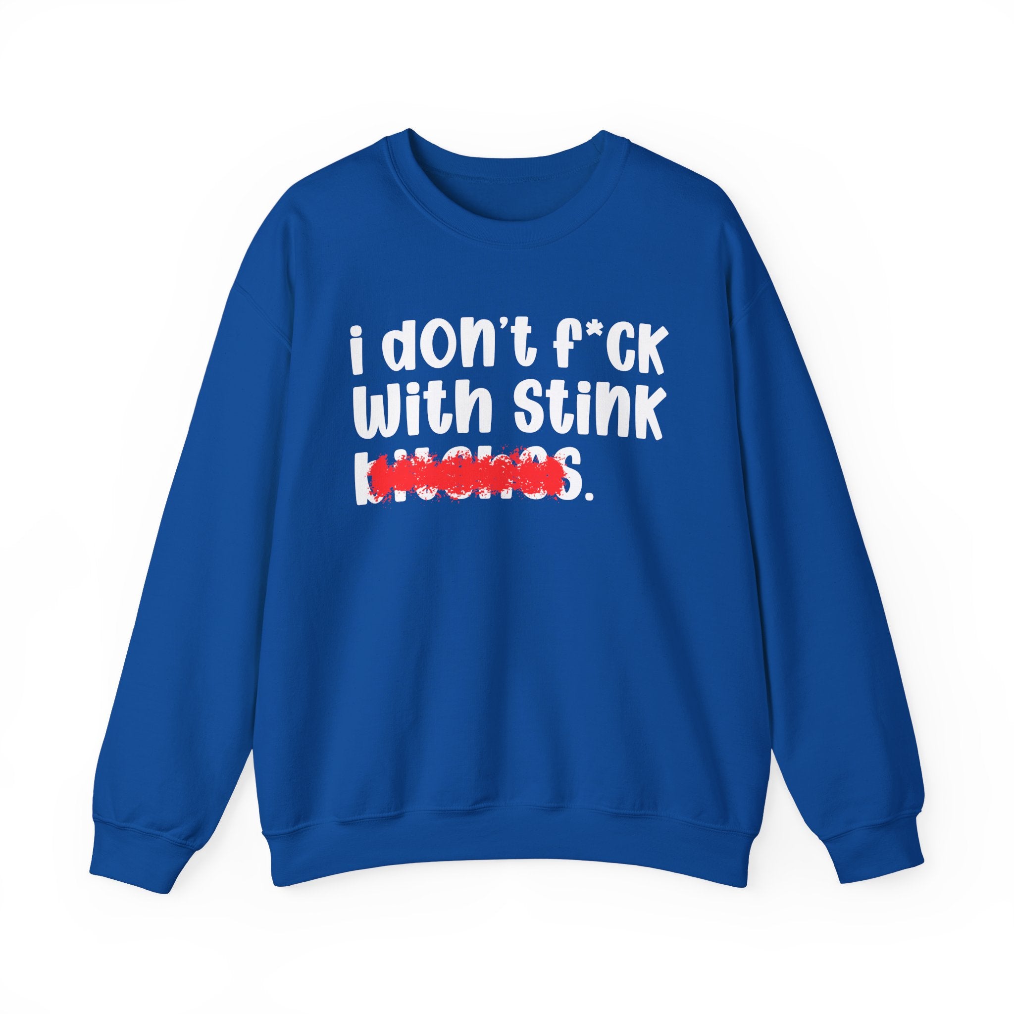 ION (I Don't) FUCK WIT STINK BITCHES — Bold Sarcastic Sweatshirt
