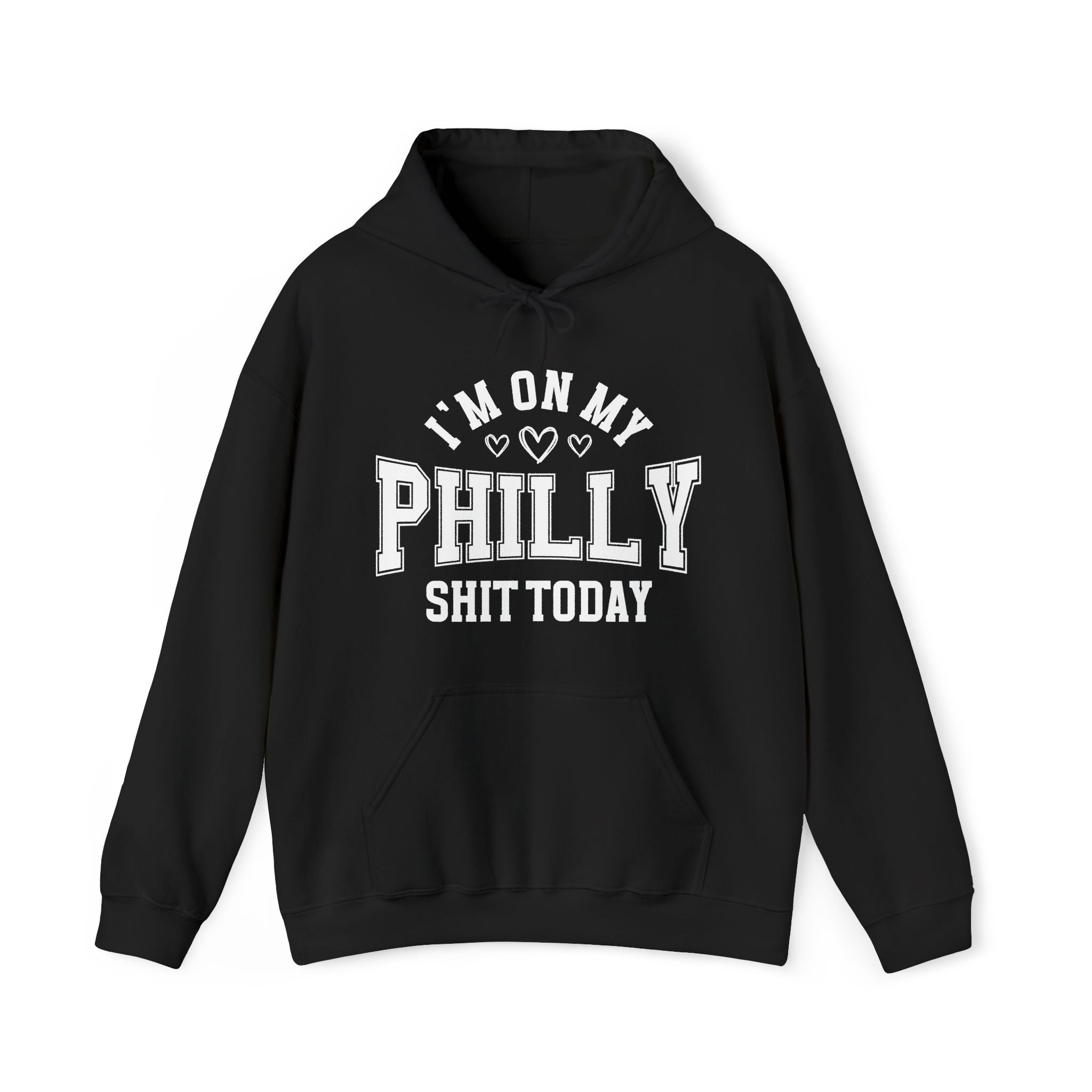 I'm On My Philly Shit Today (Hearts) - Hoodie