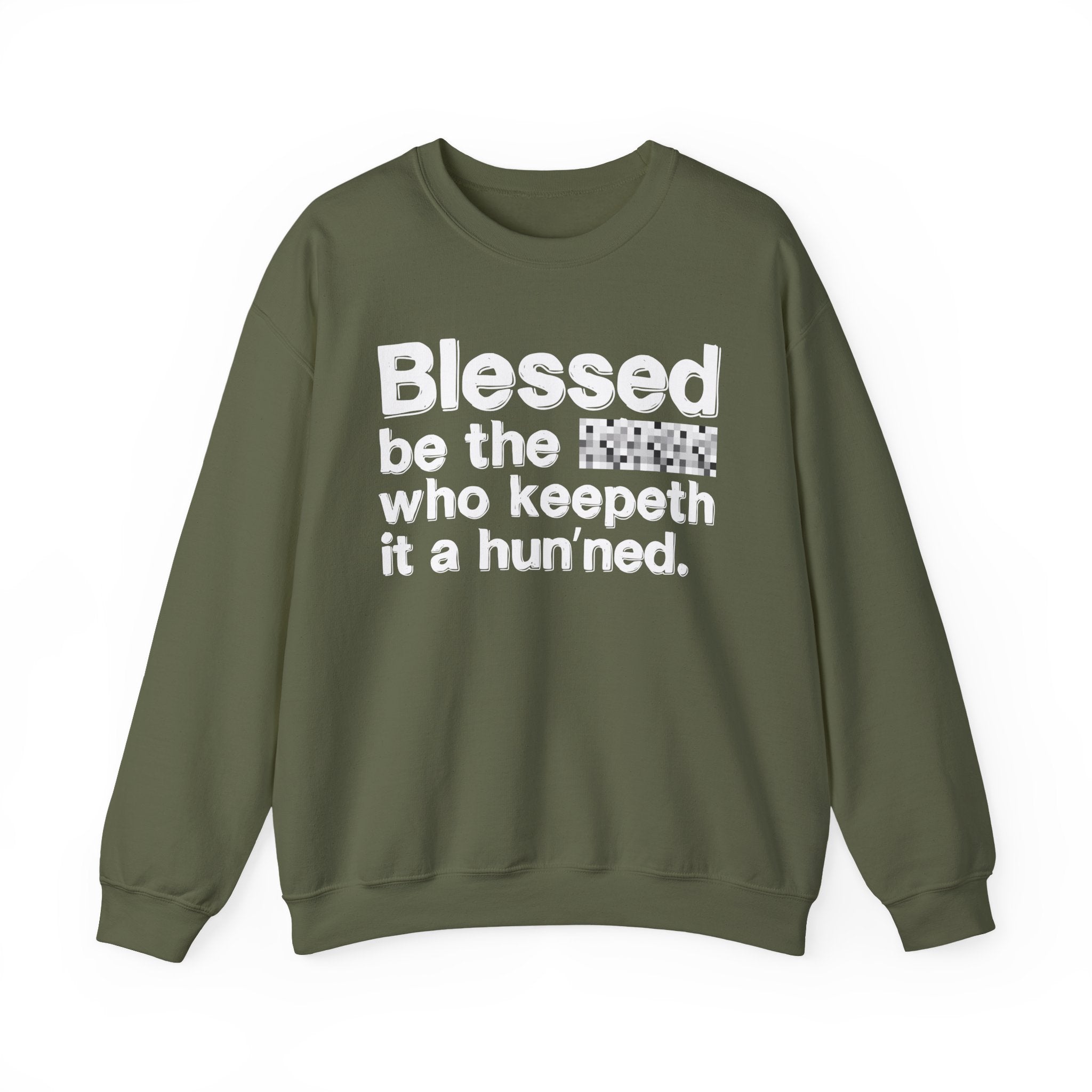 Blessed Be The Bitch Who Keepeth It A Hun'ned — Funny Inspirational Sweatshirt